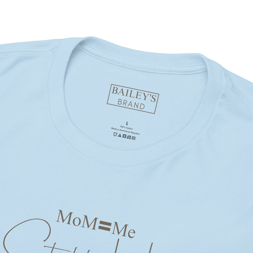 MoM=Me Premium Heavy Cotton Tee — “Still Her” Lighter colored shirts