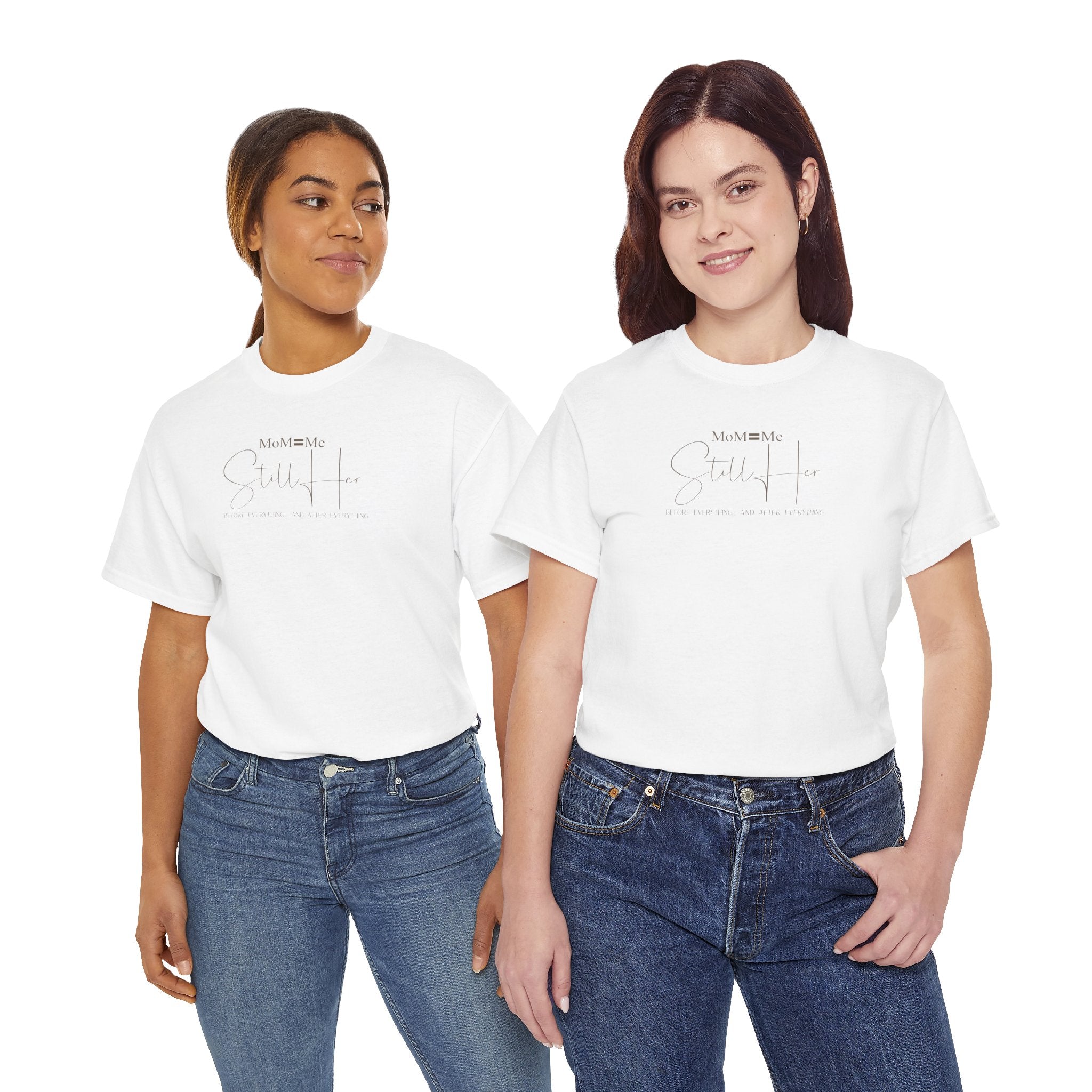 MoM=Me Premium Heavy Cotton Tee — “Still Her” Lighter colored shirts