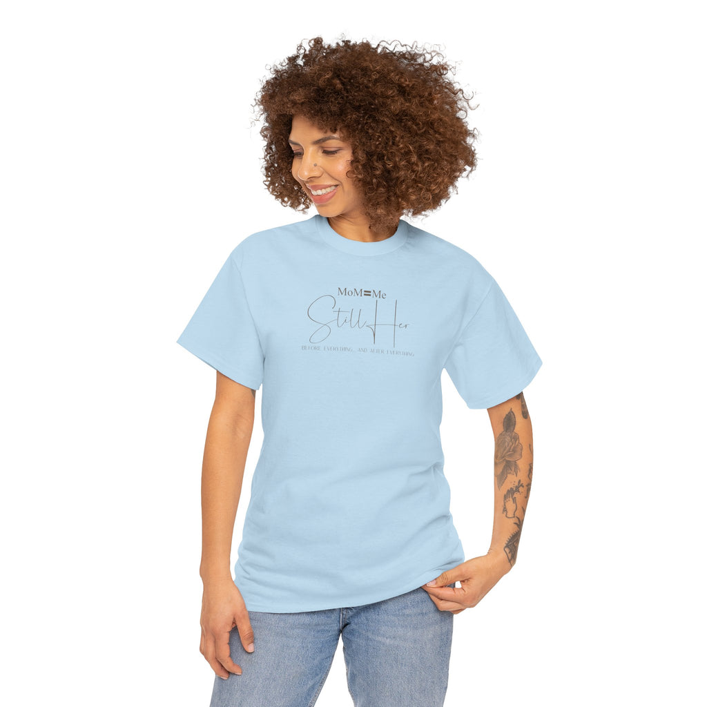 MoM=Me Premium Heavy Cotton Tee — “Still Her” Lighter colored shirts