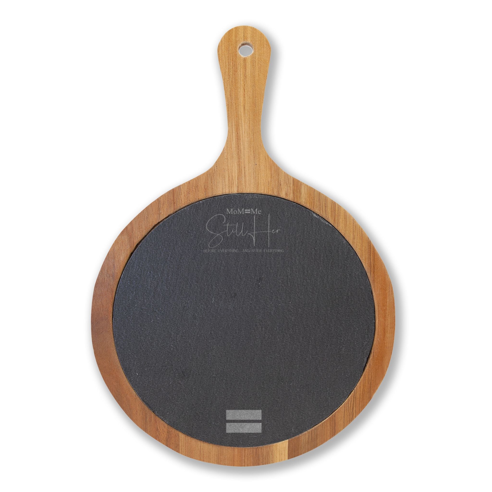 Premium MoM=Me “Still Her” Charcuterie Board — Engraved Acacia & Slate