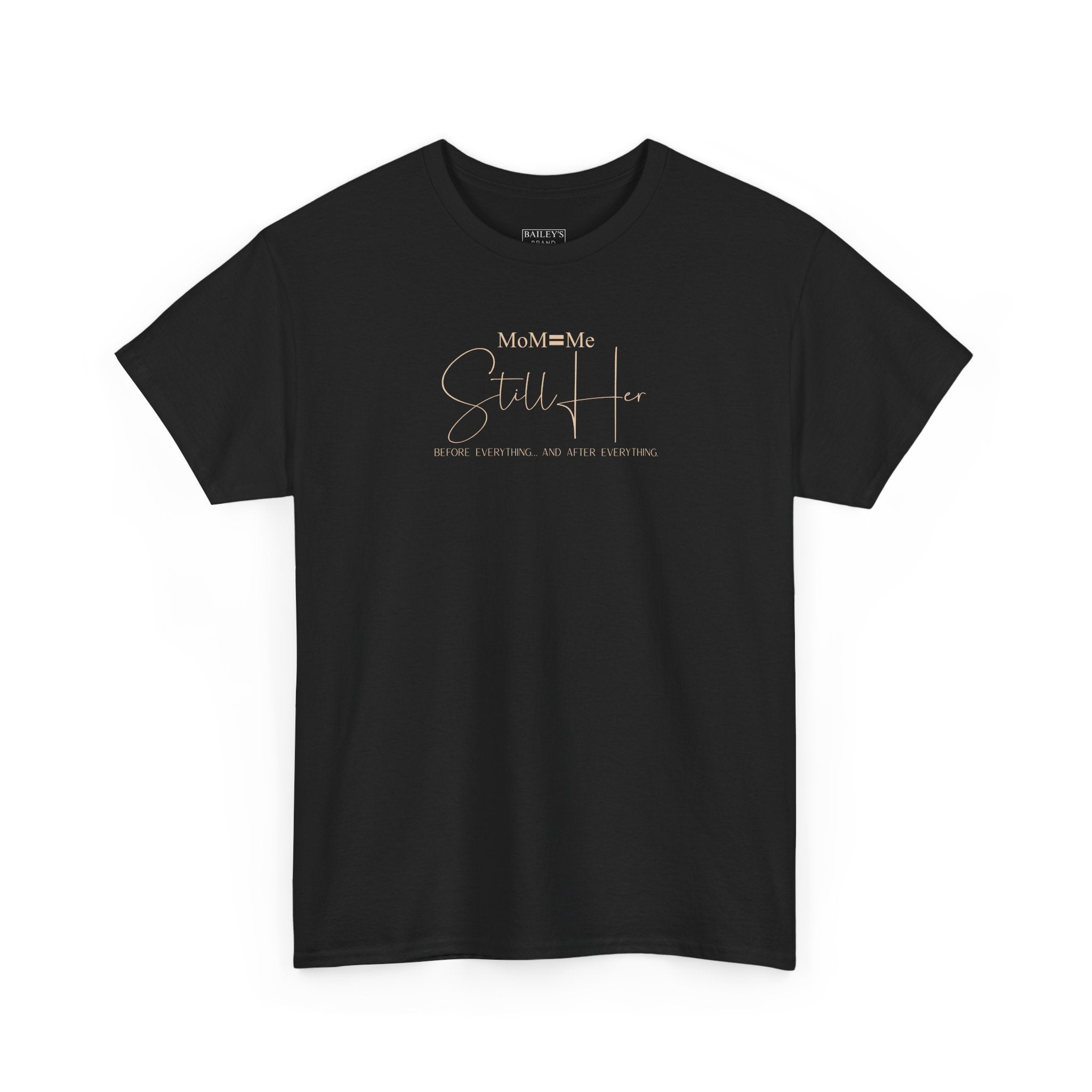 MoM=Me Premium Heavy Cotton Tee — “Still Her” Dark Tone Shirts