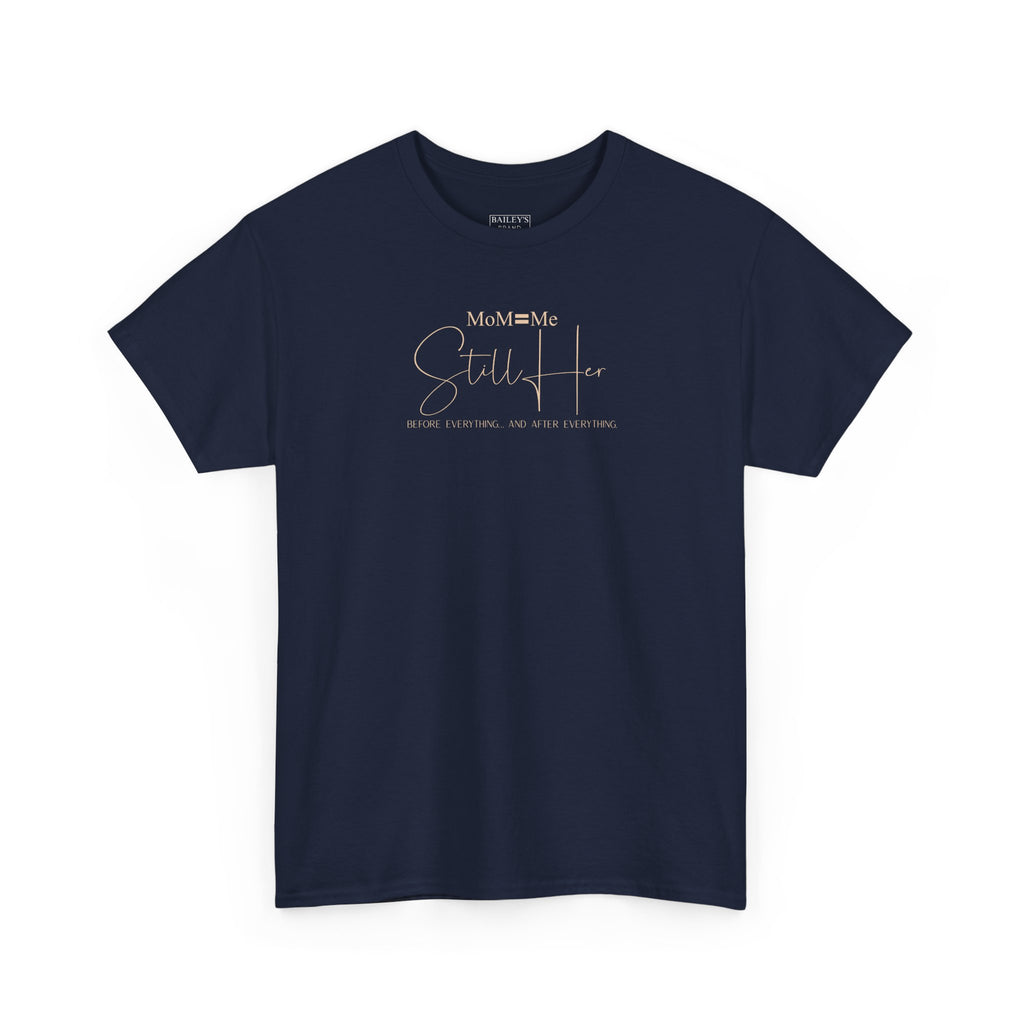 MoM=Me Premium Heavy Cotton Tee — “Still Her” Dark Tone Shirts