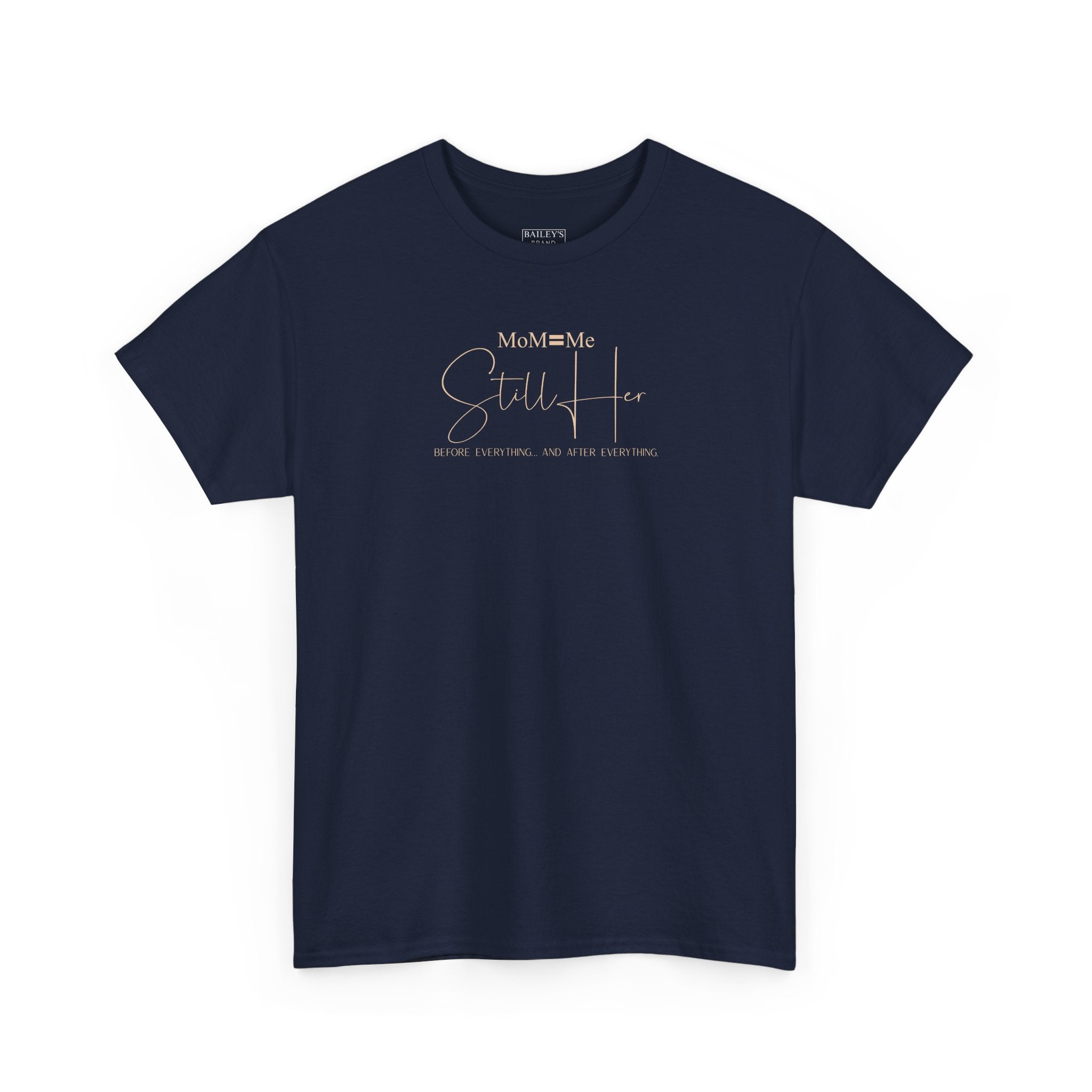 MoM=Me Premium Heavy Cotton Tee — “Still Her” Dark Tone Shirts
