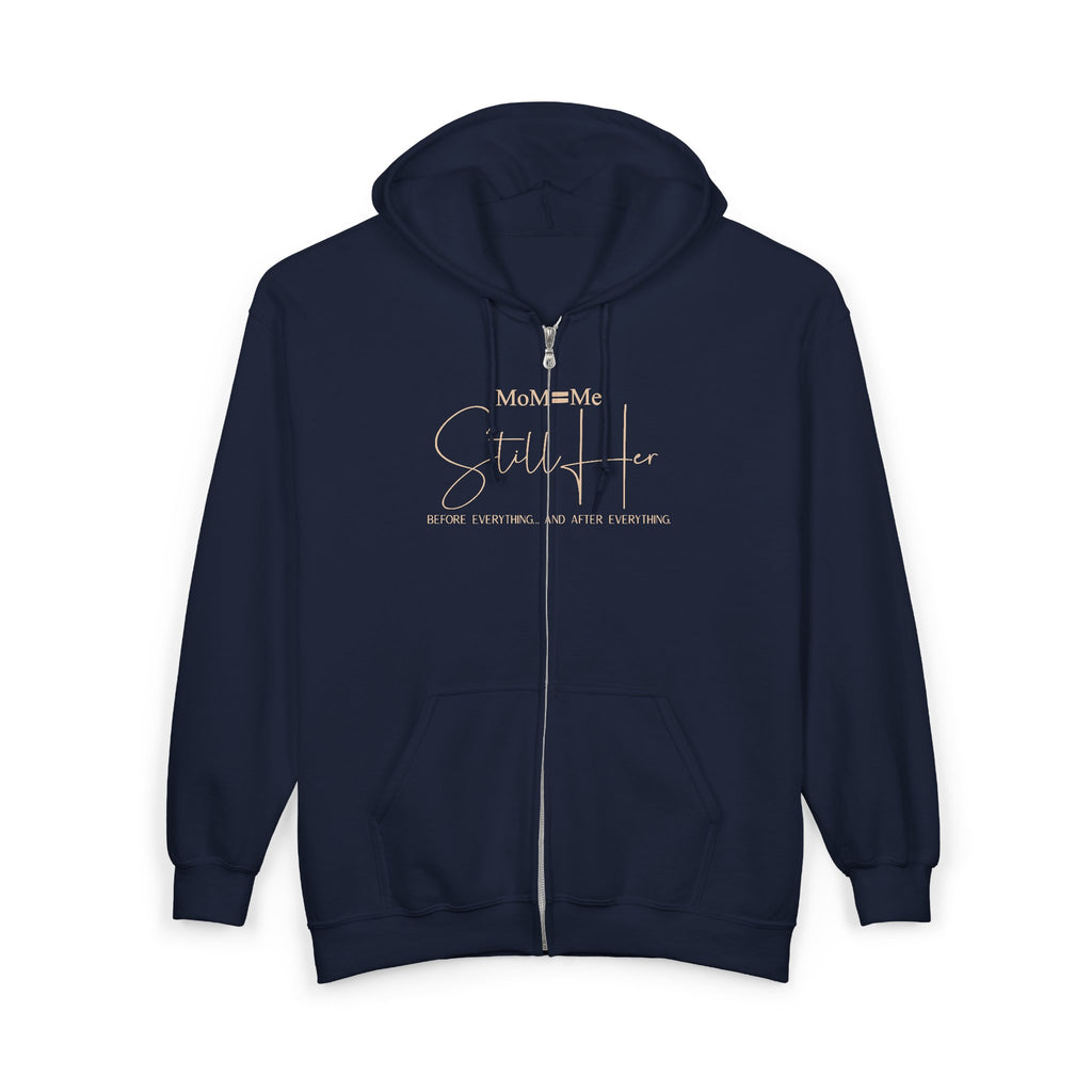 MoM=Me Premium Heavy Blend™ Full Zip Hooded Sweatshirt — “Still Her”