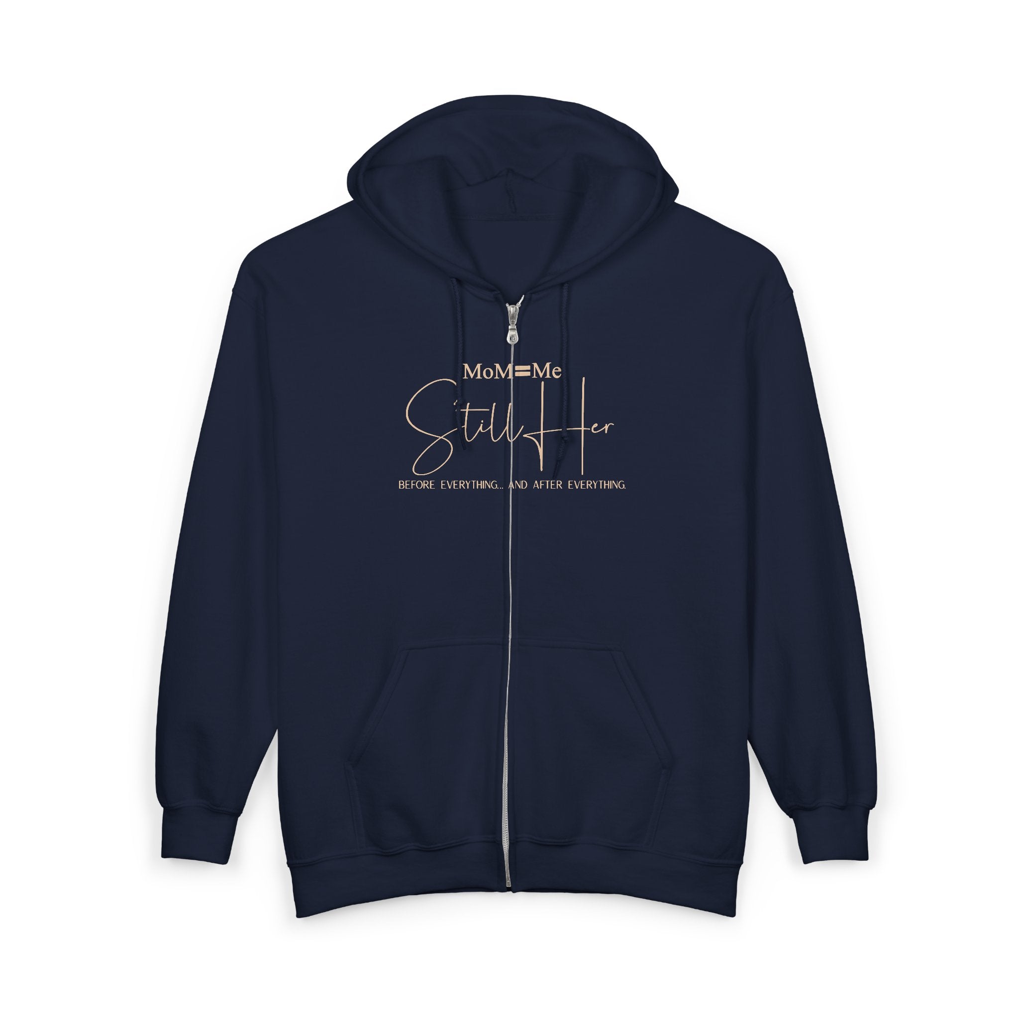 MoM=Me Premium Heavy Blend™ Full Zip Hooded Sweatshirt — “Still Her”