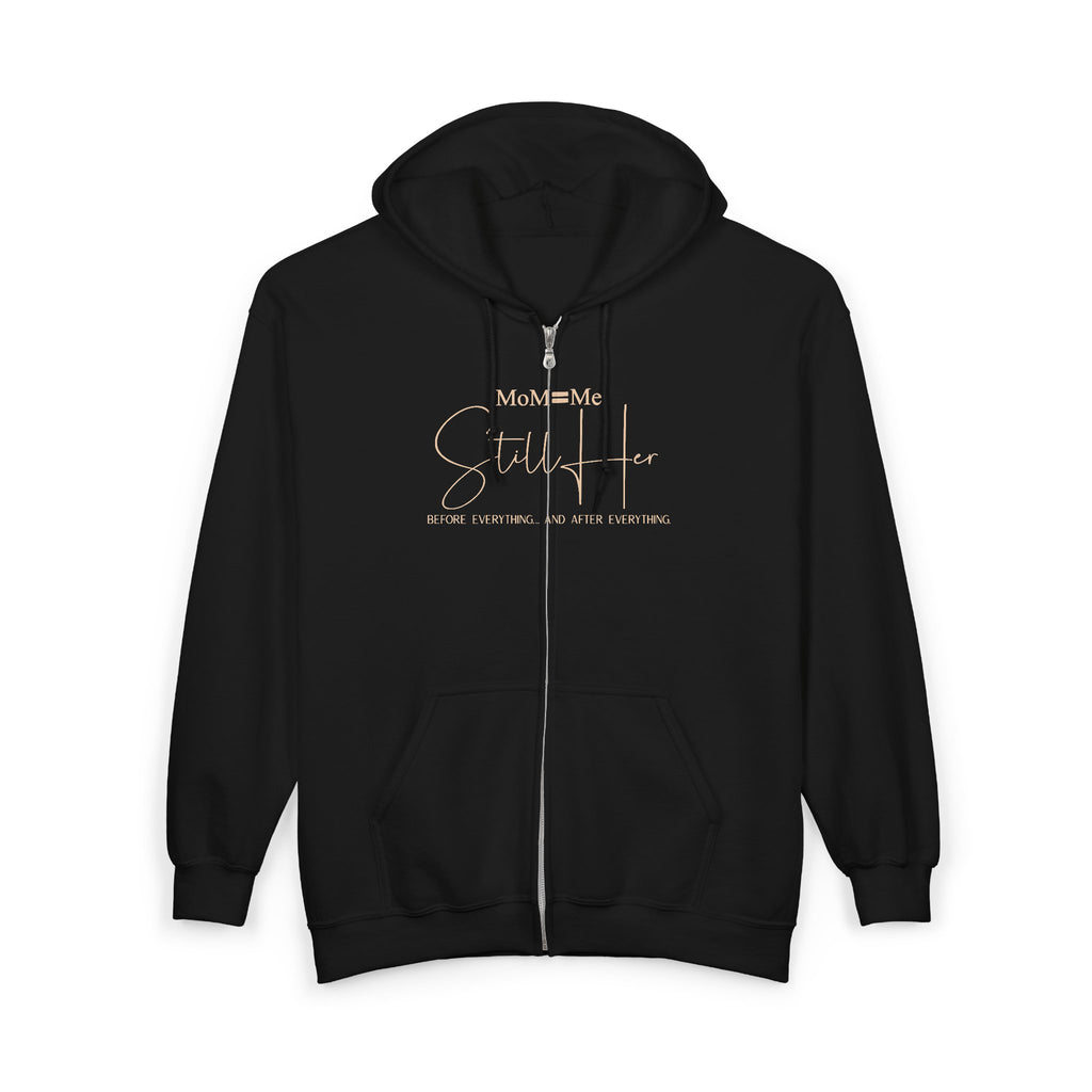MoM=Me Premium Heavy Blend™ Full Zip Hooded Sweatshirt — “Still Her”
