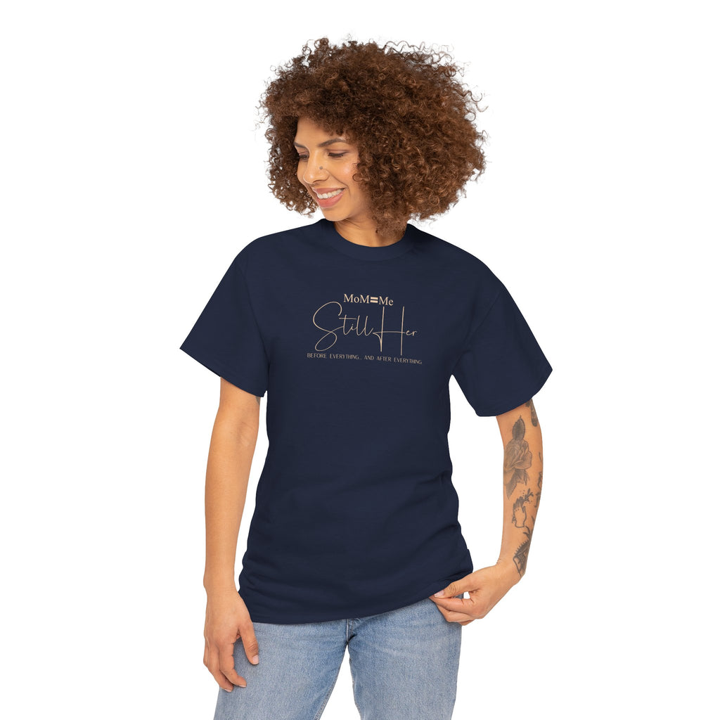 MoM=Me Premium Heavy Cotton Tee — “Still Her” Dark Tone Shirts