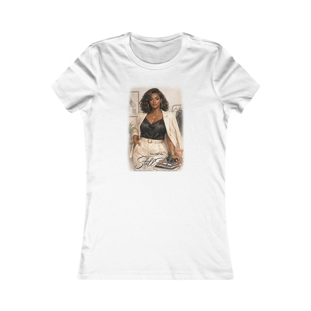 MoM=Me Basic "Still Her"  Women’s Favorite Tee