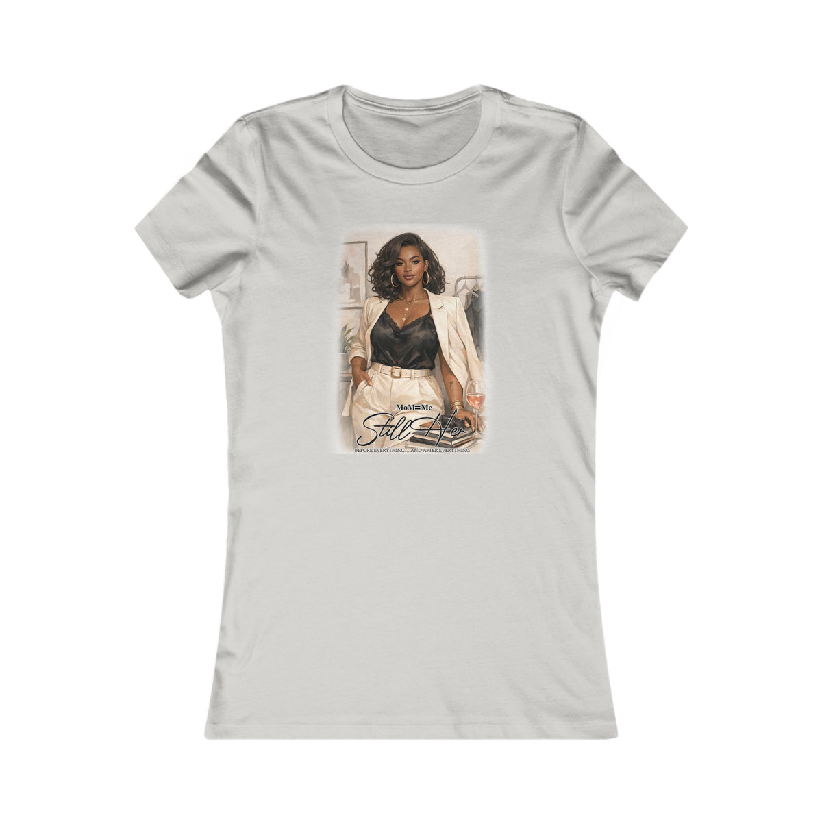 MoM=Me Basic "Still Her"  Women’s Favorite Tee
