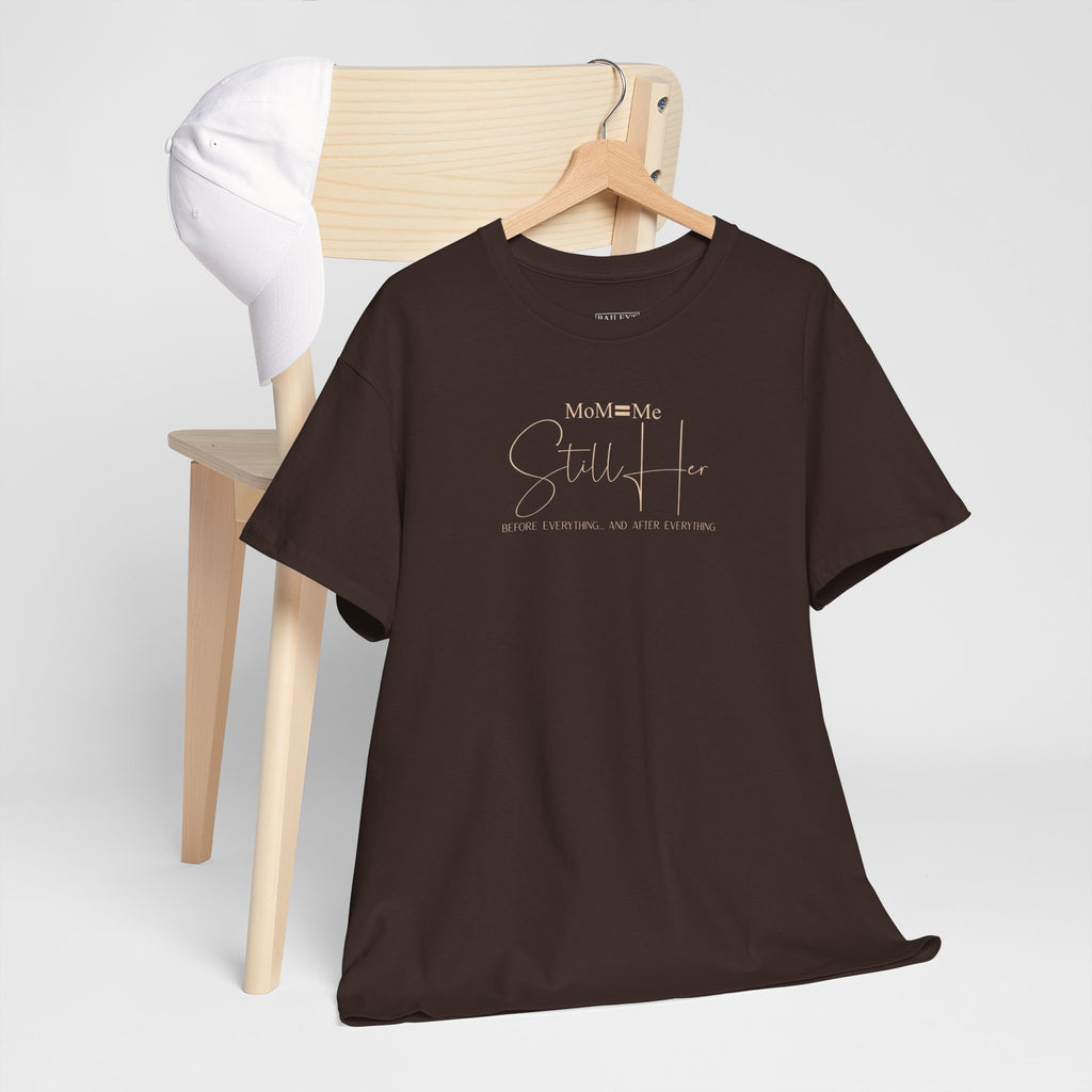 MoM=Me Premium Heavy Cotton Tee — “Still Her” Dark Tone Shirts