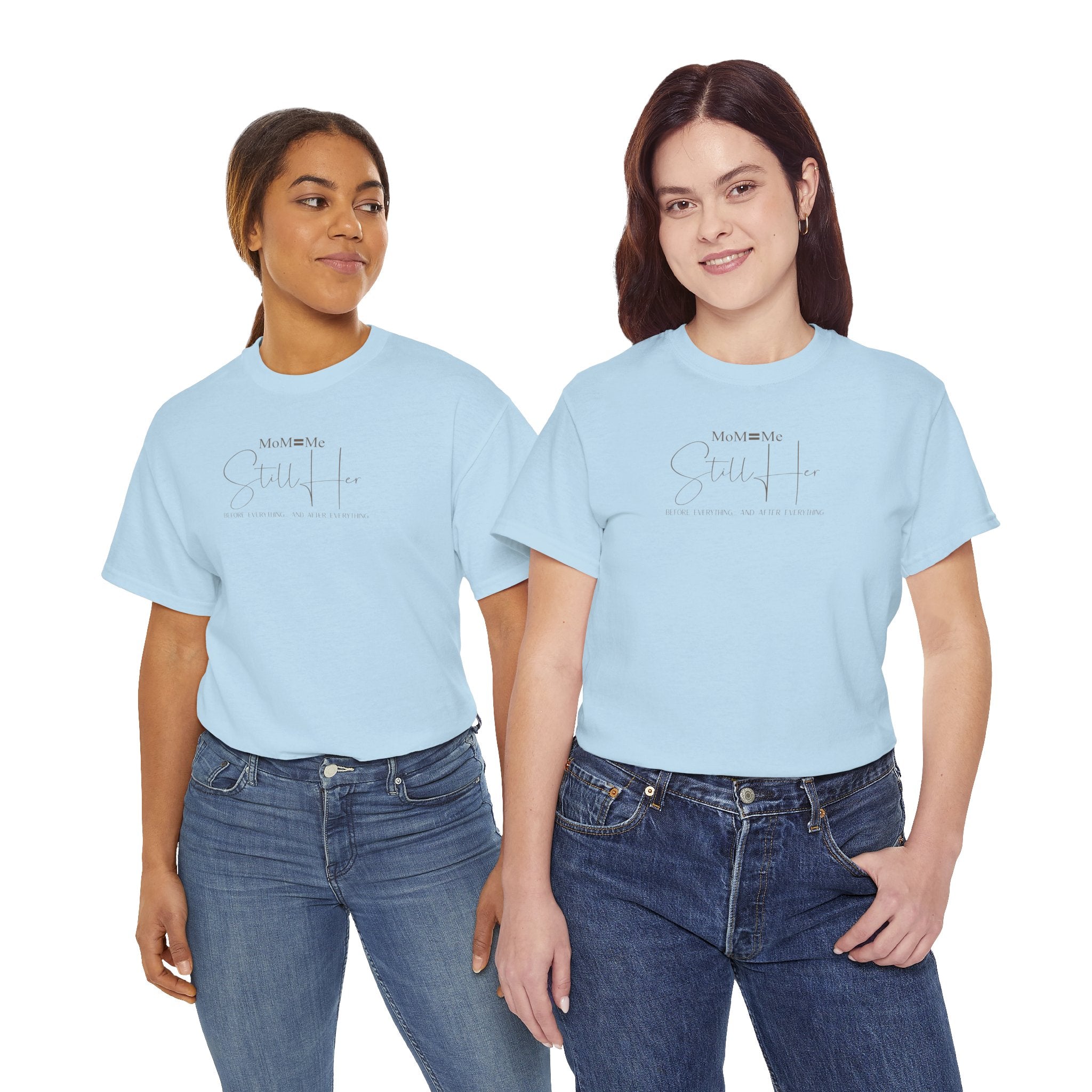 MoM=Me Premium Heavy Cotton Tee — “Still Her” Lighter colored shirts