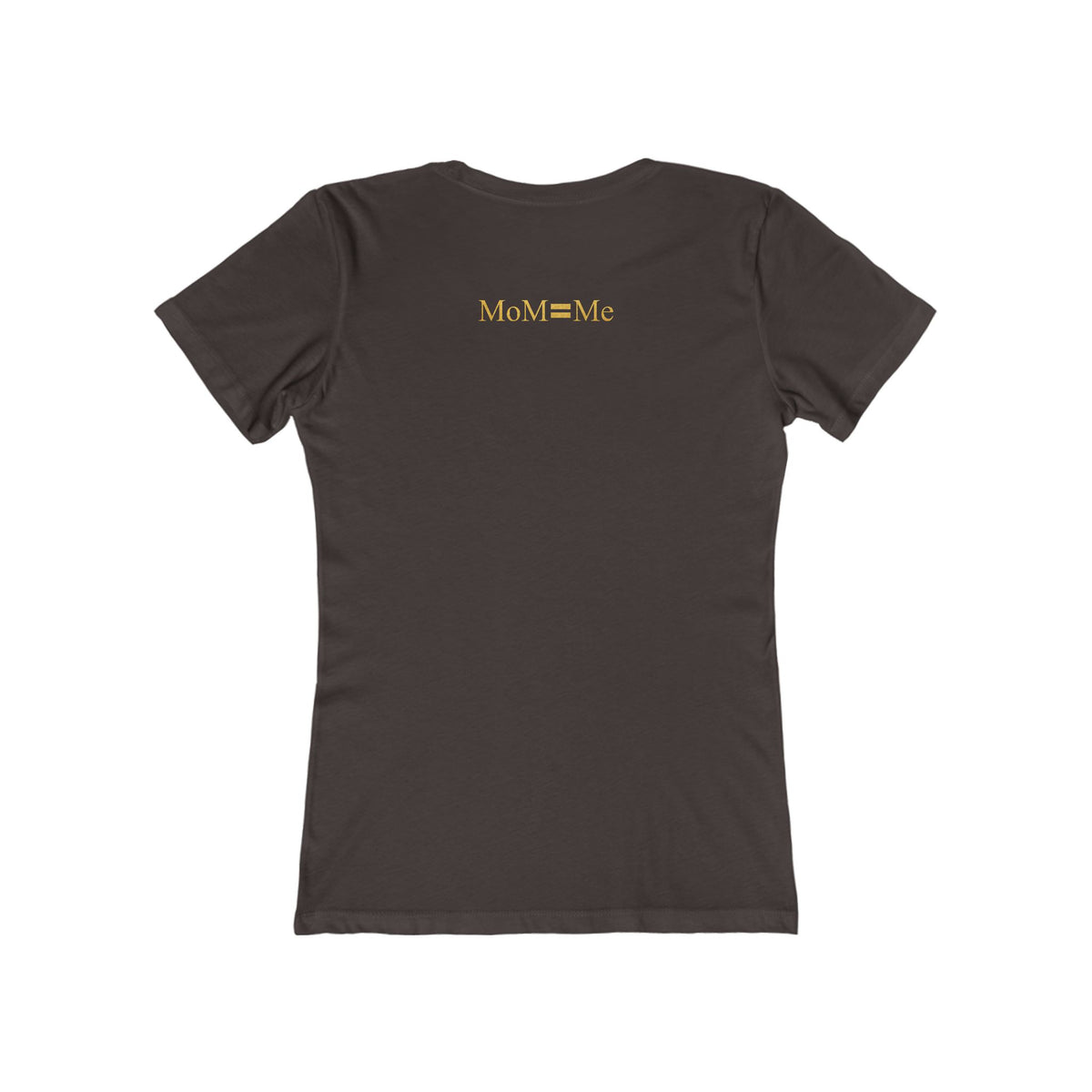 MoM=Me Basic "Mom First, Me Always" Boyfriend Tee for Women