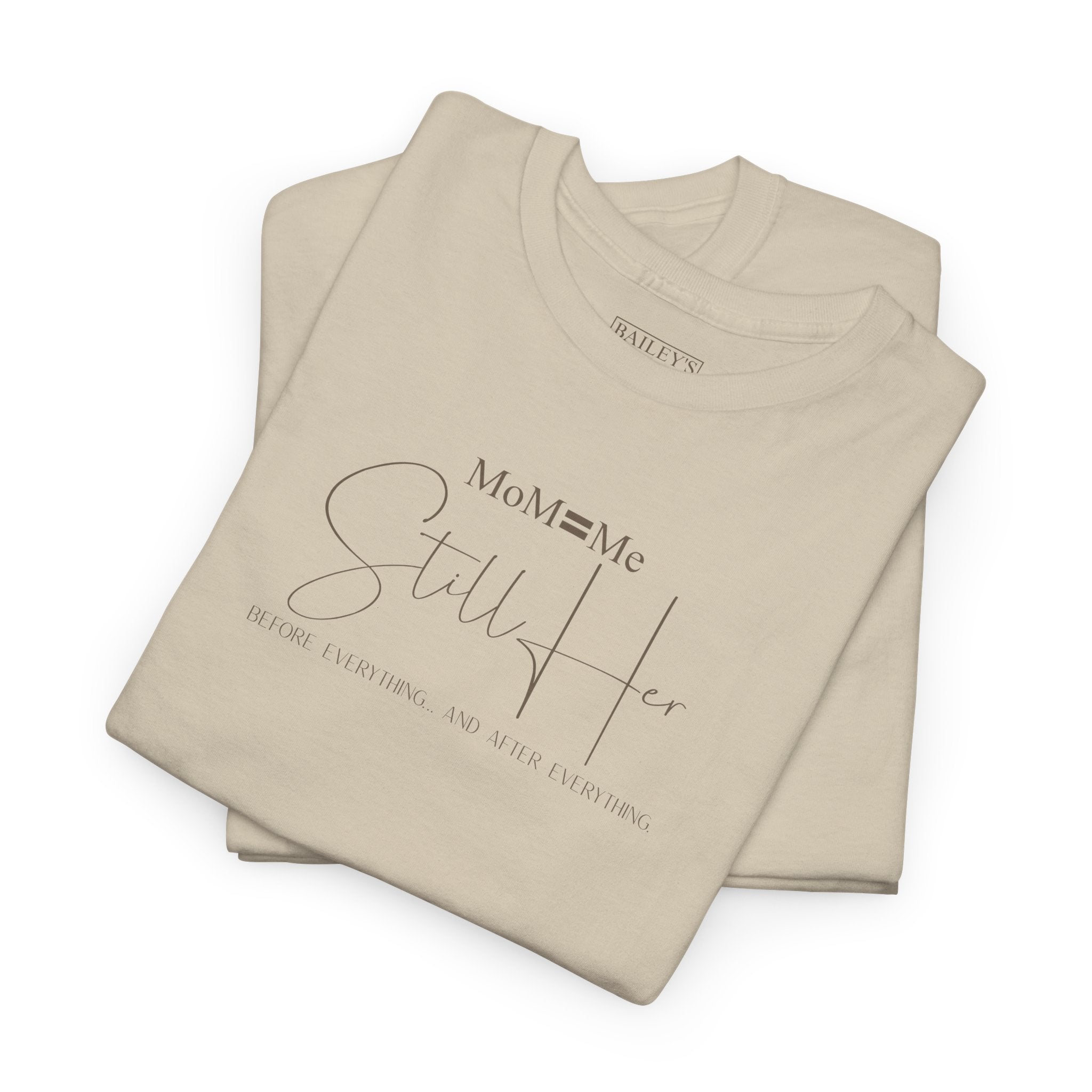 MoM=Me Premium Heavy Cotton Tee — “Still Her” Lighter colored shirts