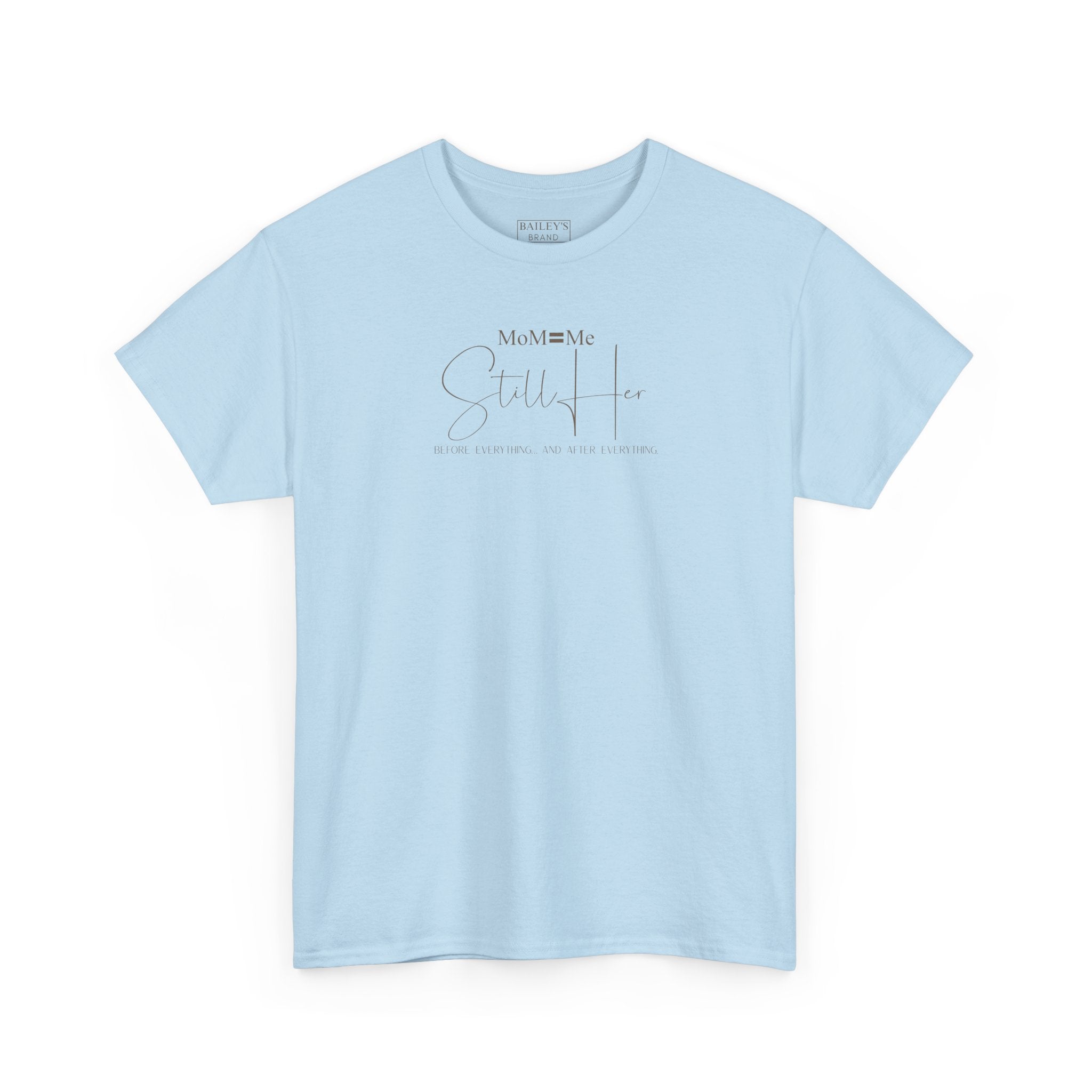 MoM=Me Premium Heavy Cotton Tee — “Still Her” Lighter colored shirts