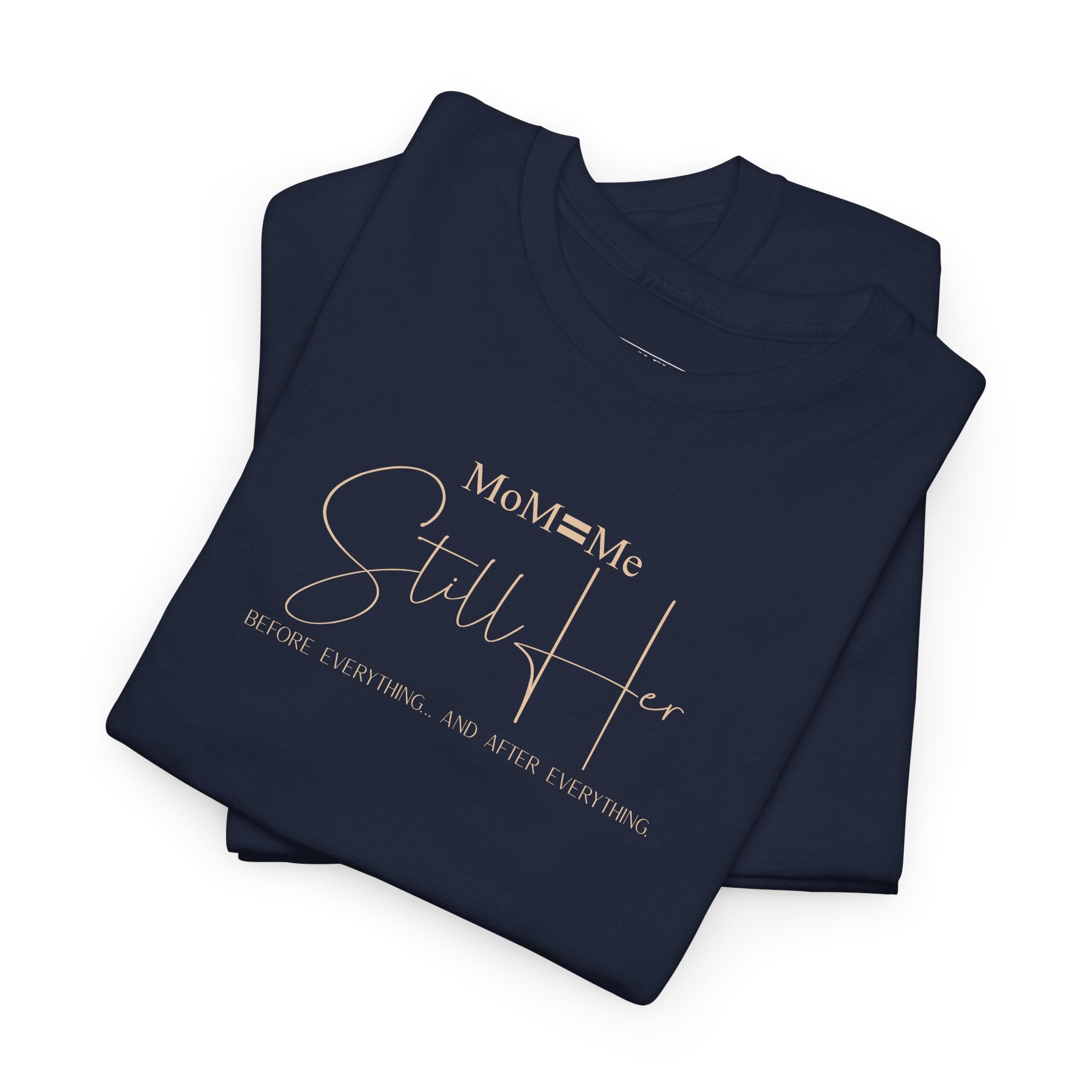 MoM=Me Premium Heavy Cotton Tee — “Still Her” Dark Tone Shirts