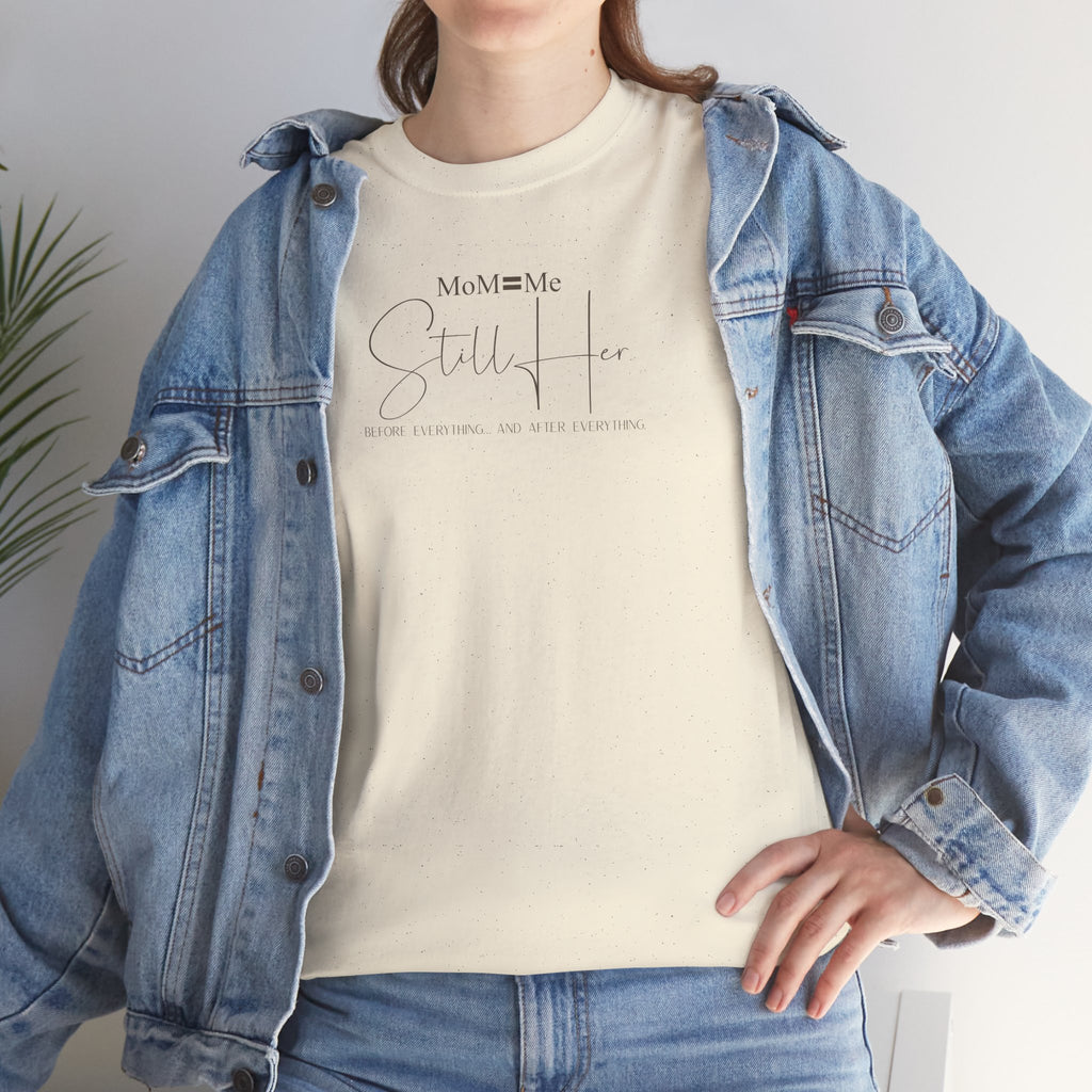 MoM=Me Premium Heavy Cotton Tee — “Still Her” Lighter colored shirts