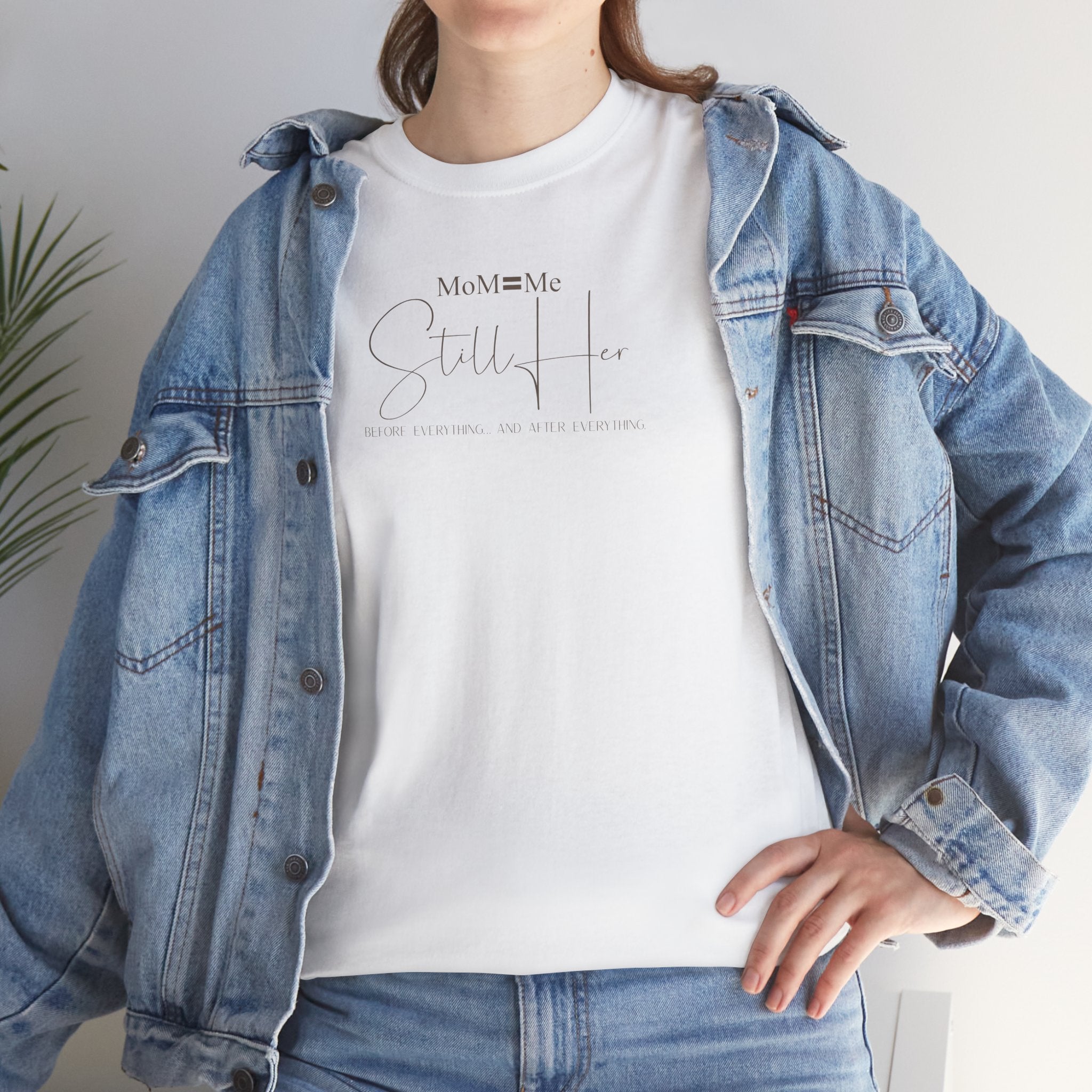 MoM=Me Premium Heavy Cotton Tee — “Still Her” Lighter colored shirts