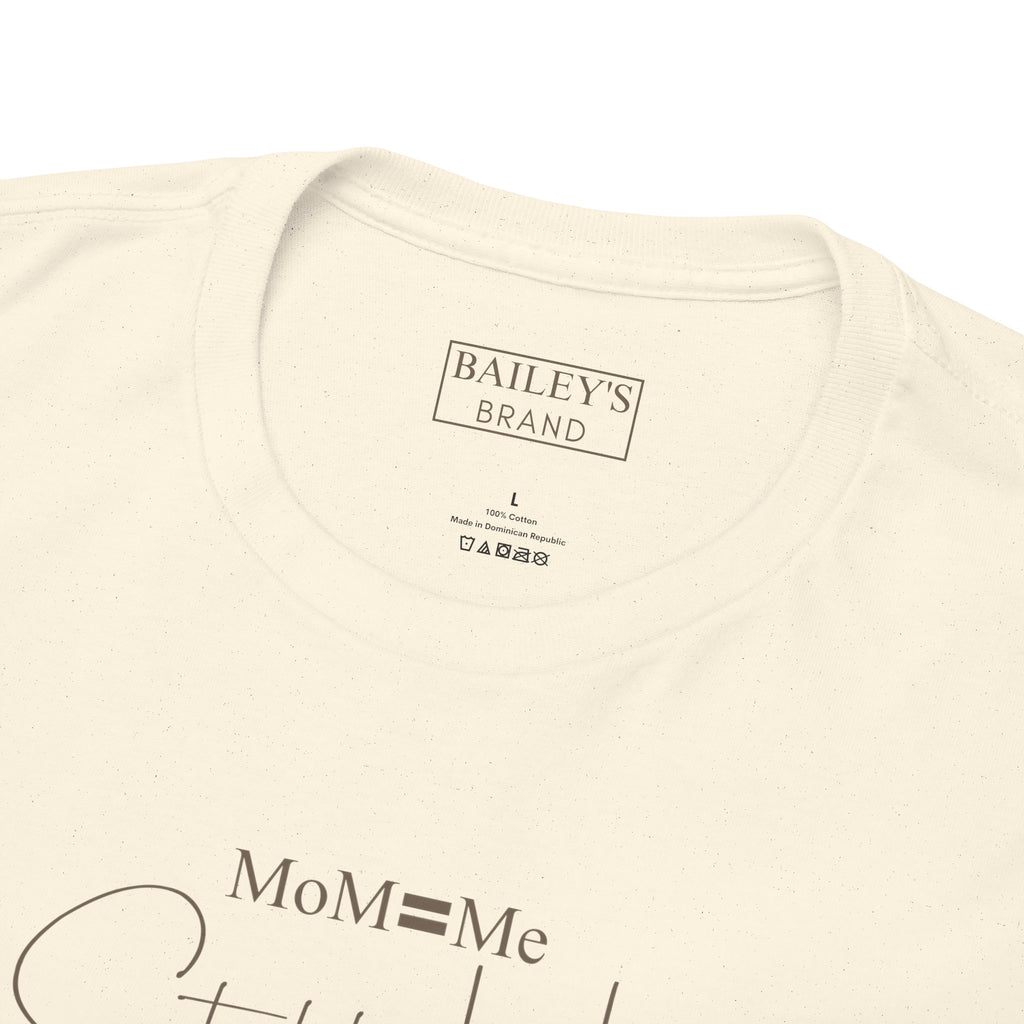 MoM=Me Premium Heavy Cotton Tee — “Still Her” Lighter colored shirts