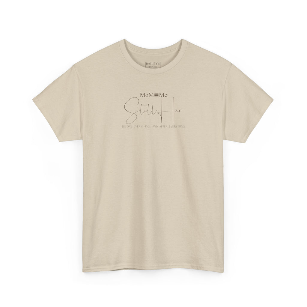 MoM=Me Premium Heavy Cotton Tee — “Still Her” Lighter colored shirts