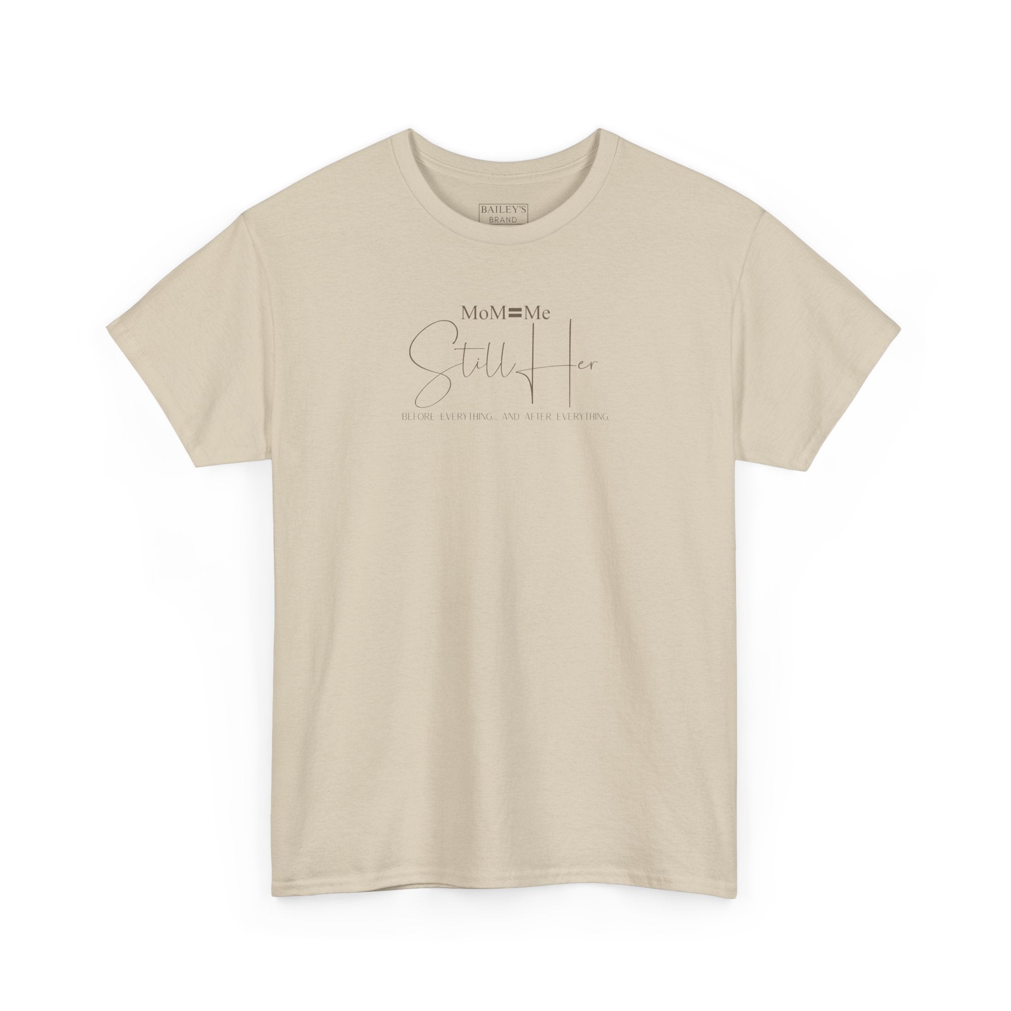 MoM=Me Premium Heavy Cotton Tee — “Still Her” Lighter colored shirts