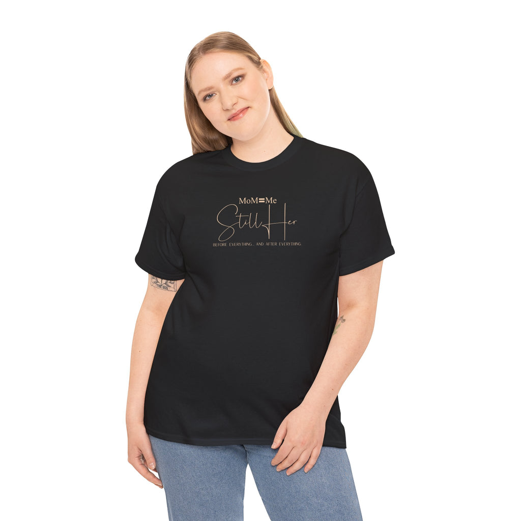 MoM=Me Premium Heavy Cotton Tee — “Still Her” Dark Tone Shirts
