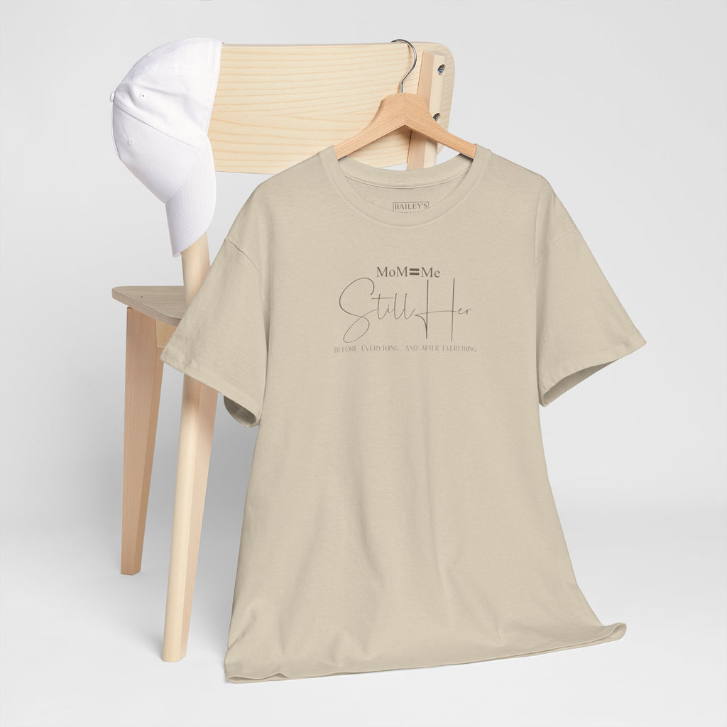 MoM=Me Premium Heavy Cotton Tee — “Still Her” Lighter colored shirts