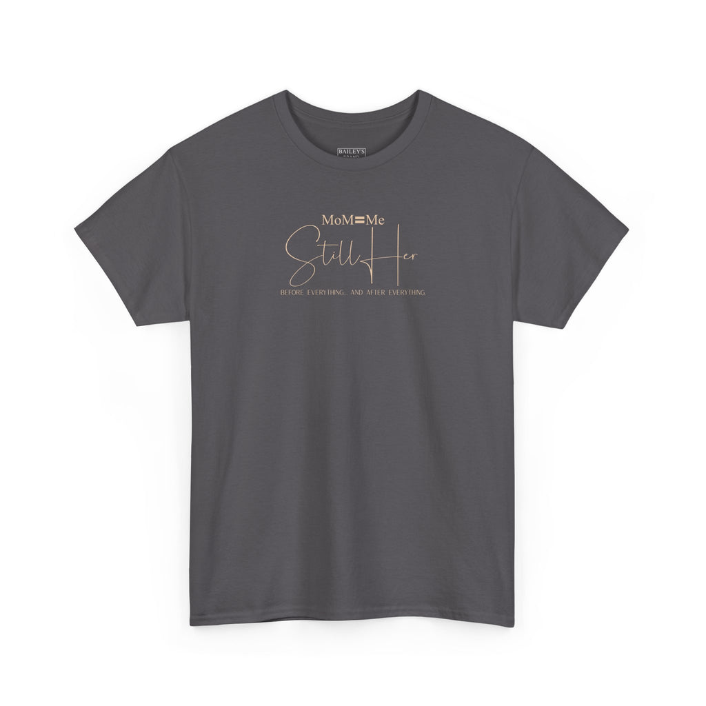 MoM=Me Premium Heavy Cotton Tee — “Still Her” Dark Tone Shirts