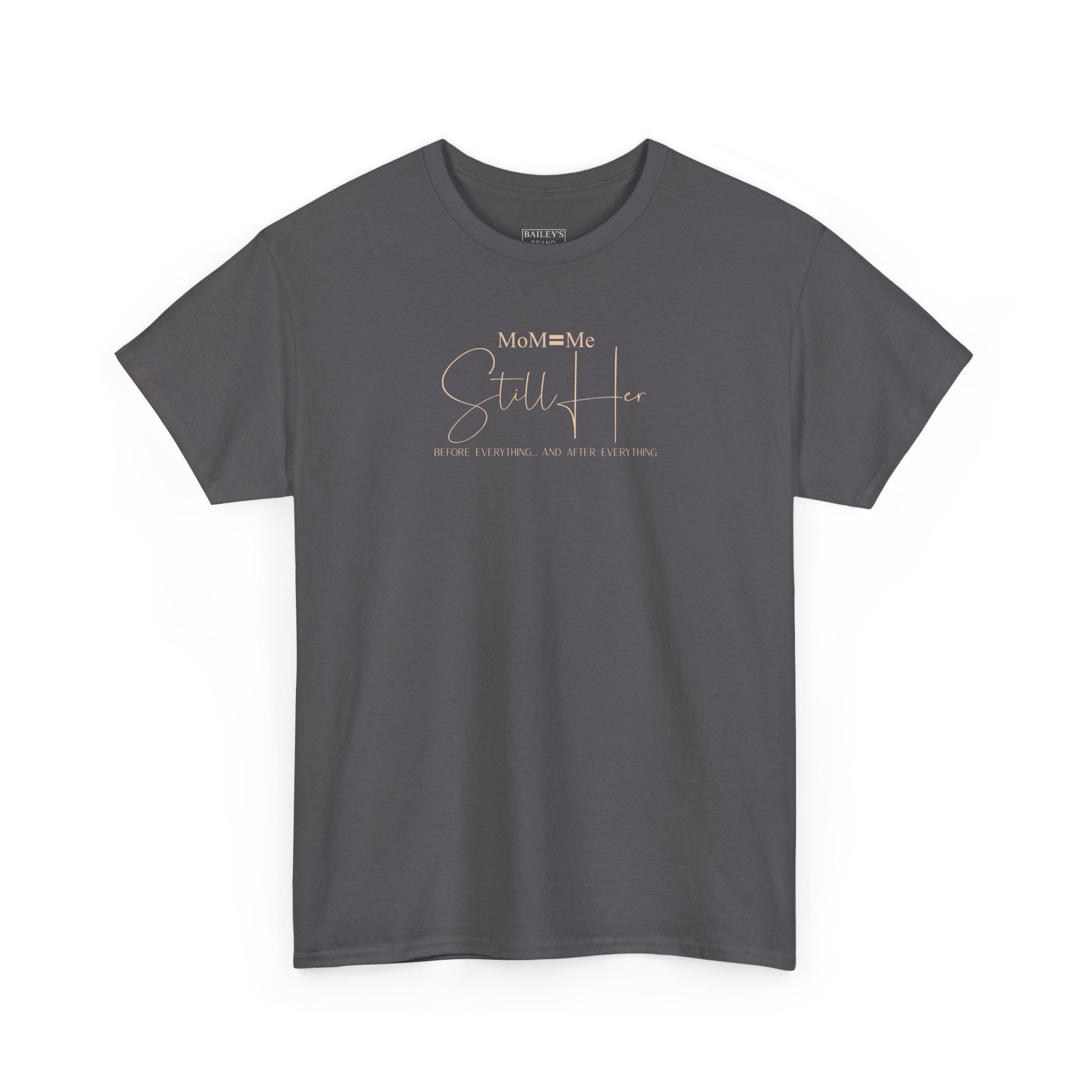MoM=Me Premium Heavy Cotton Tee — “Still Her” Dark Tone Shirts