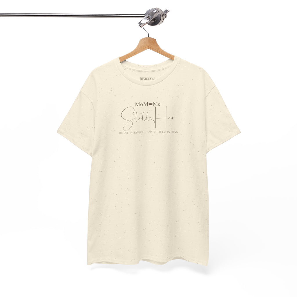 MoM=Me Premium Heavy Cotton Tee — “Still Her” Lighter colored shirts