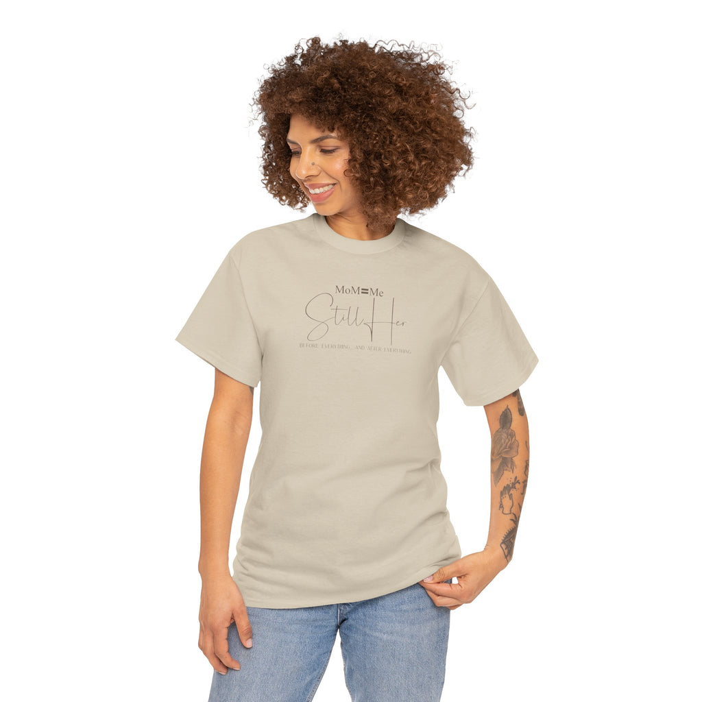 MoM=Me Premium Heavy Cotton Tee — “Still Her” Lighter colored shirts