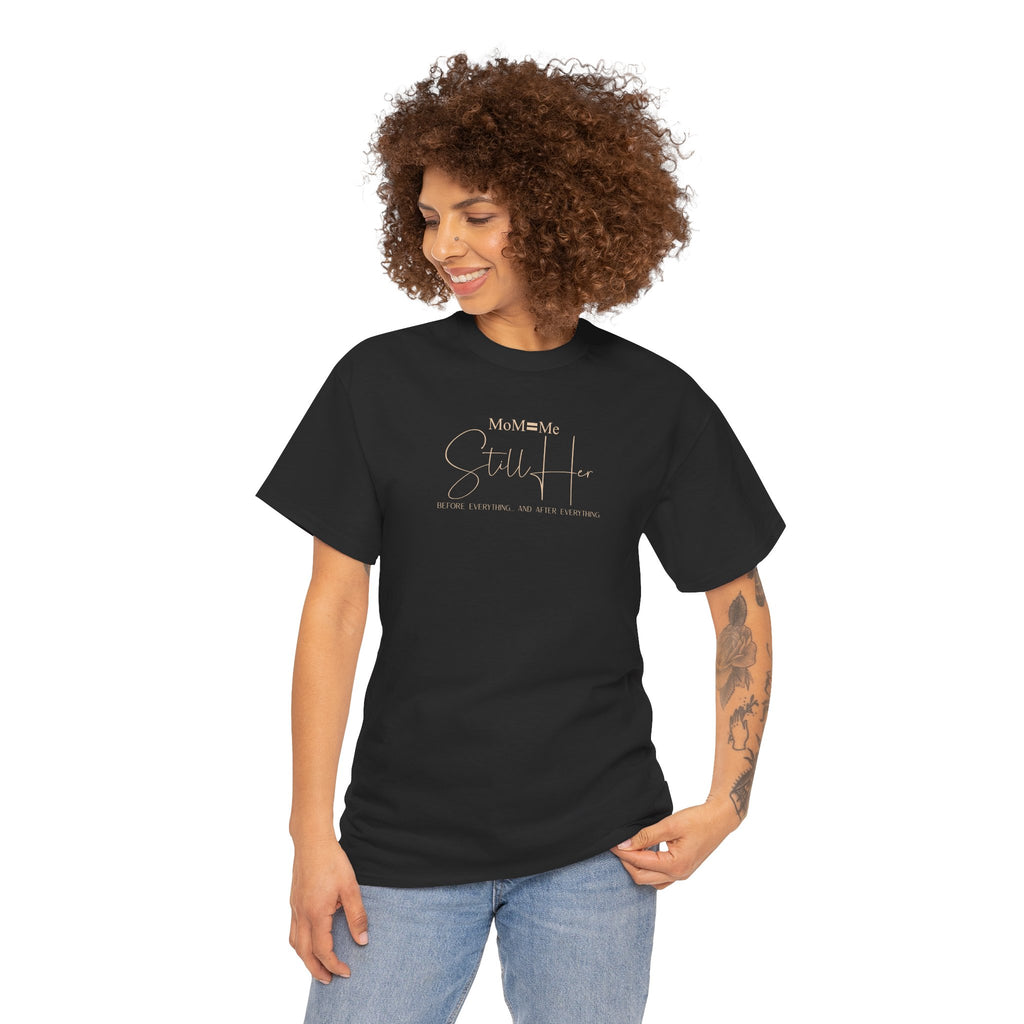 MoM=Me Premium Heavy Cotton Tee — “Still Her” Dark Tone Shirts