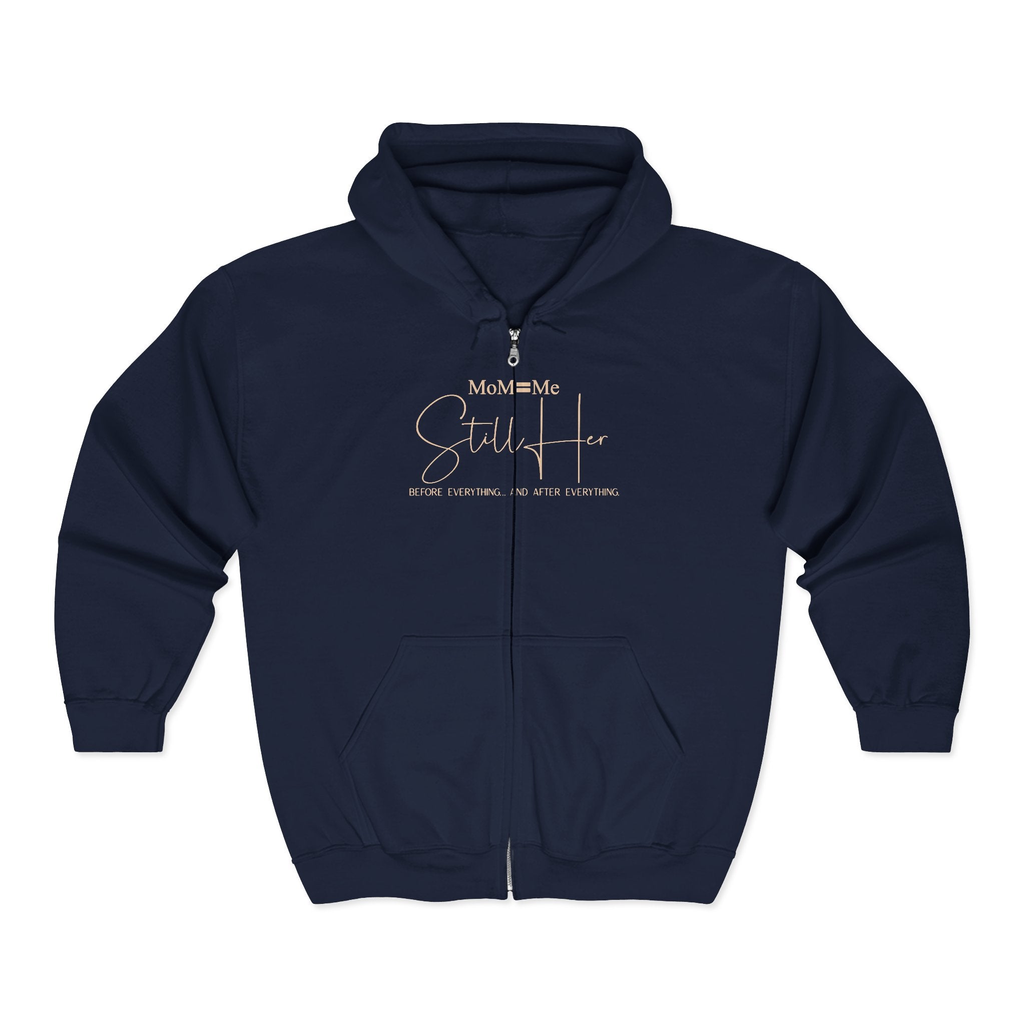 MoM=Me Premium Heavy Blend™ Full Zip Hooded Sweatshirt — “Still Her”