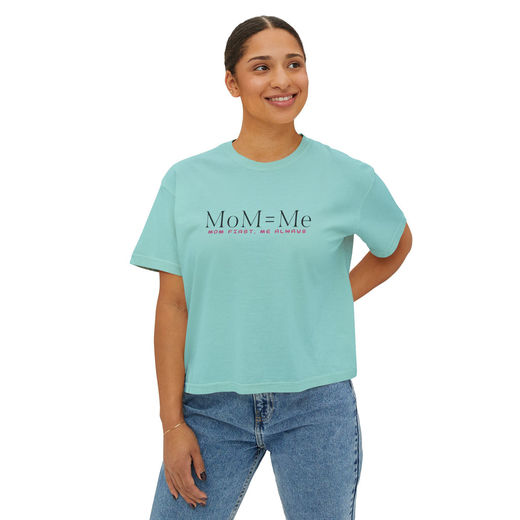 MoM = Me Boxy Tee : Mom First. Me Always.