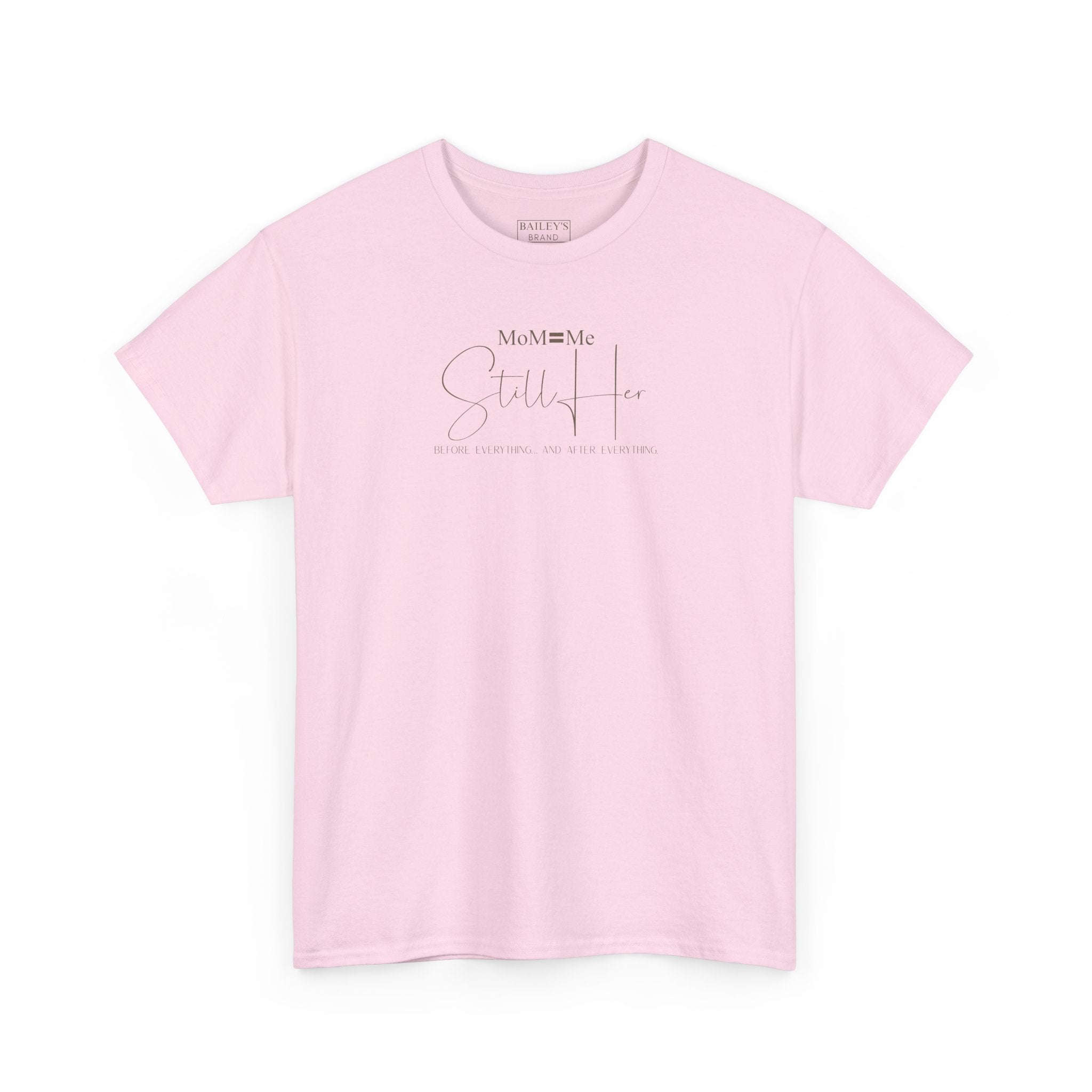 MoM=Me Premium Heavy Cotton Tee — “Still Her” Lighter colored shirts