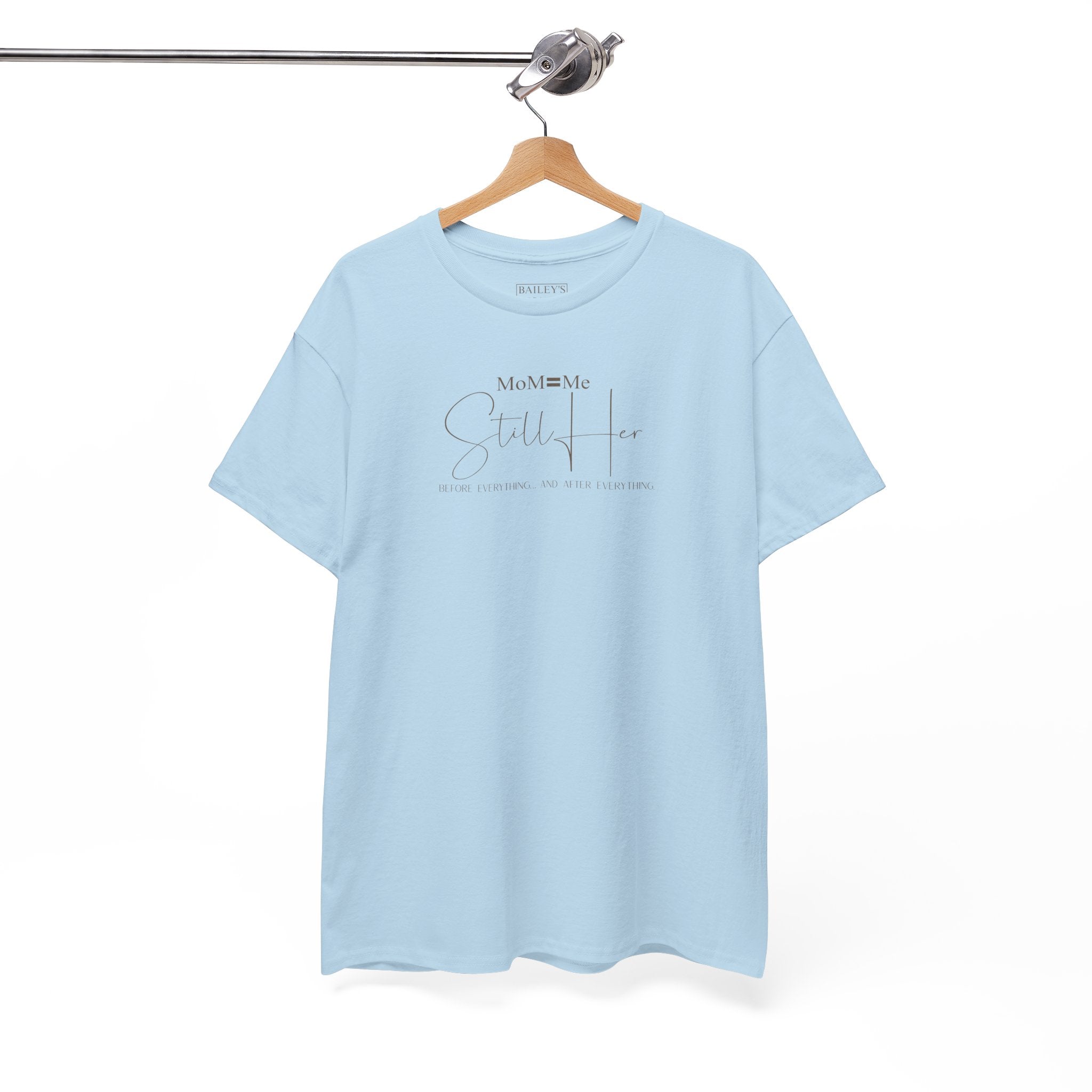 MoM=Me Premium Heavy Cotton Tee — “Still Her” Lighter colored shirts