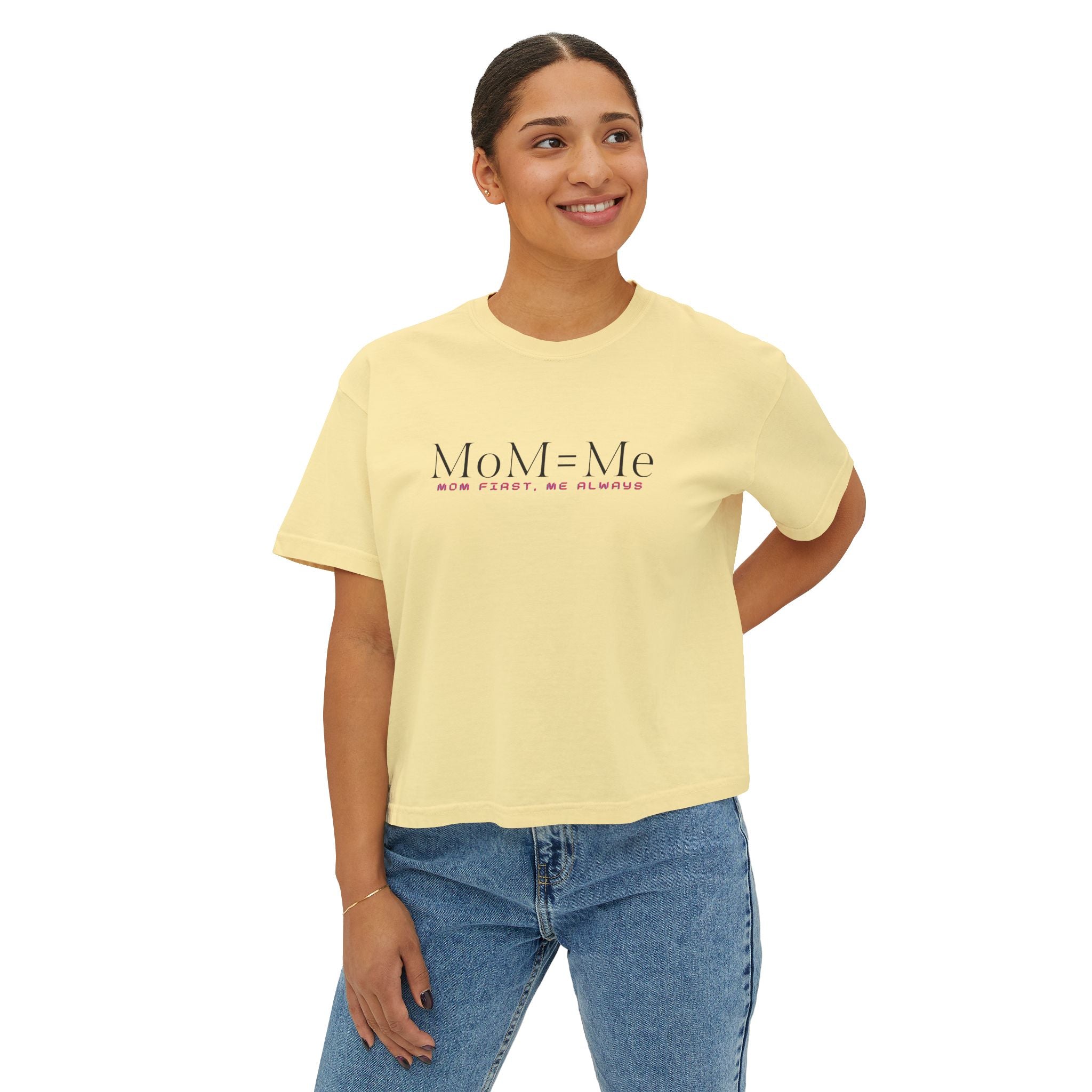 MoM = Me Boxy Tee : Mom First. Me Always.