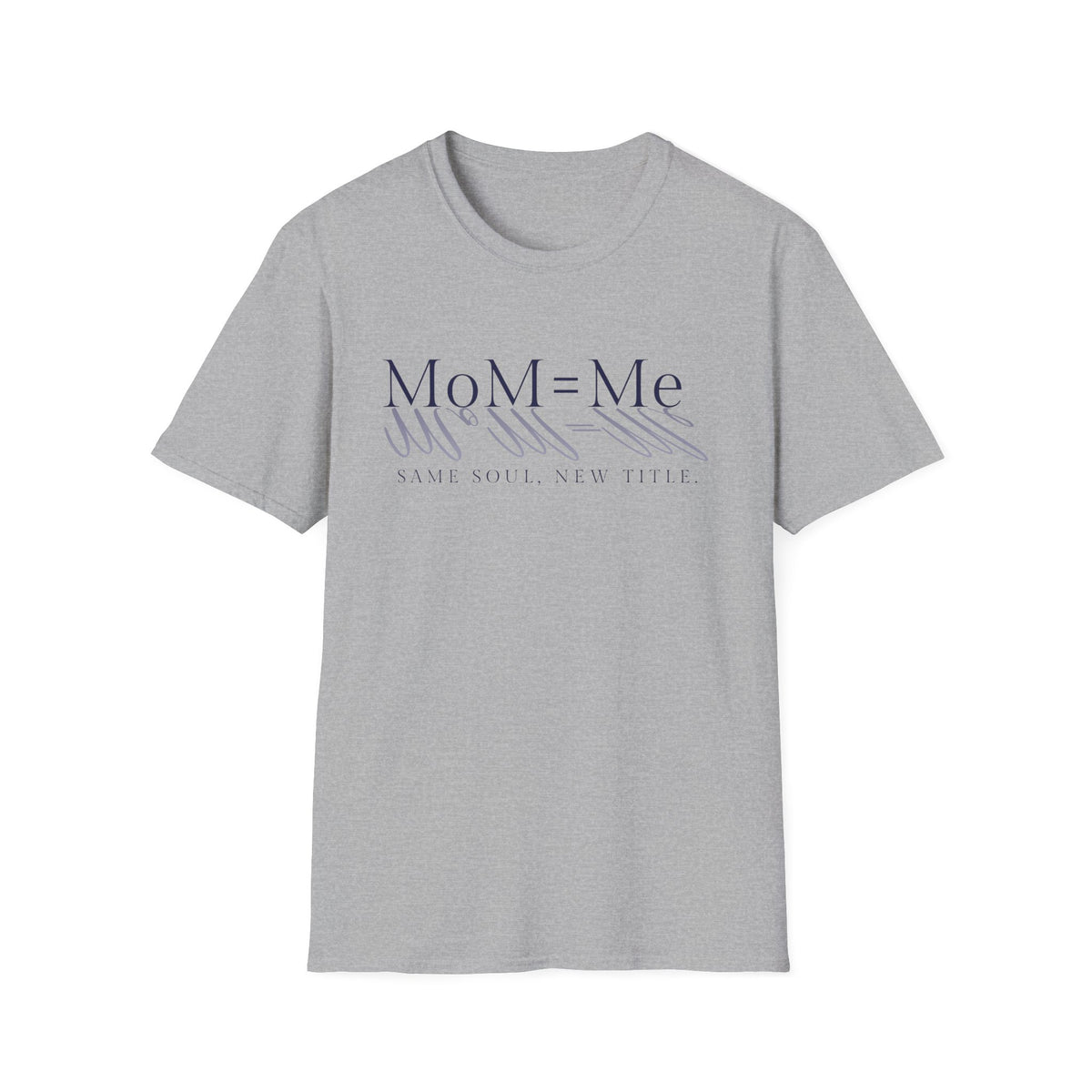 MoM = Me Basic "Same Soul, New Title." Signature Tee