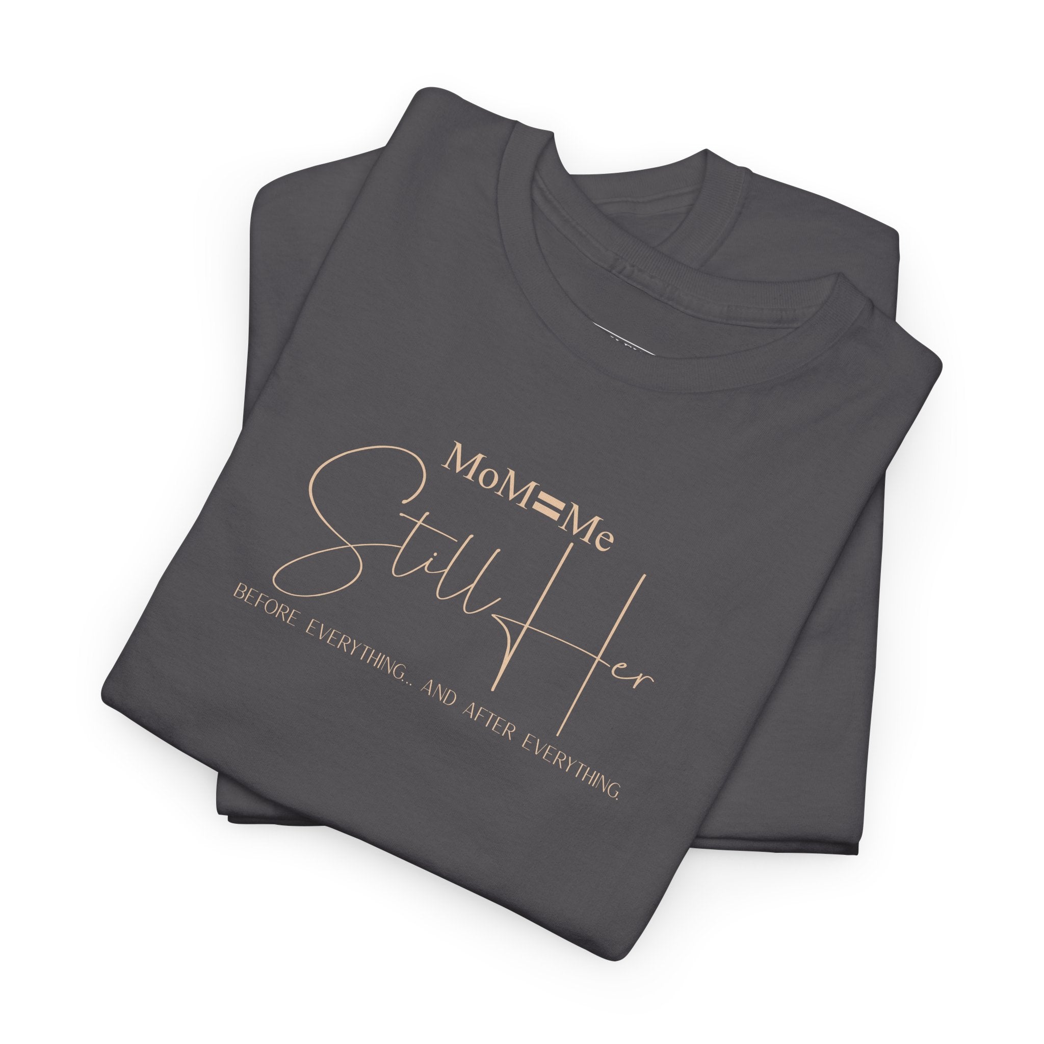 MoM=Me Premium Heavy Cotton Tee — “Still Her” Dark Tone Shirts