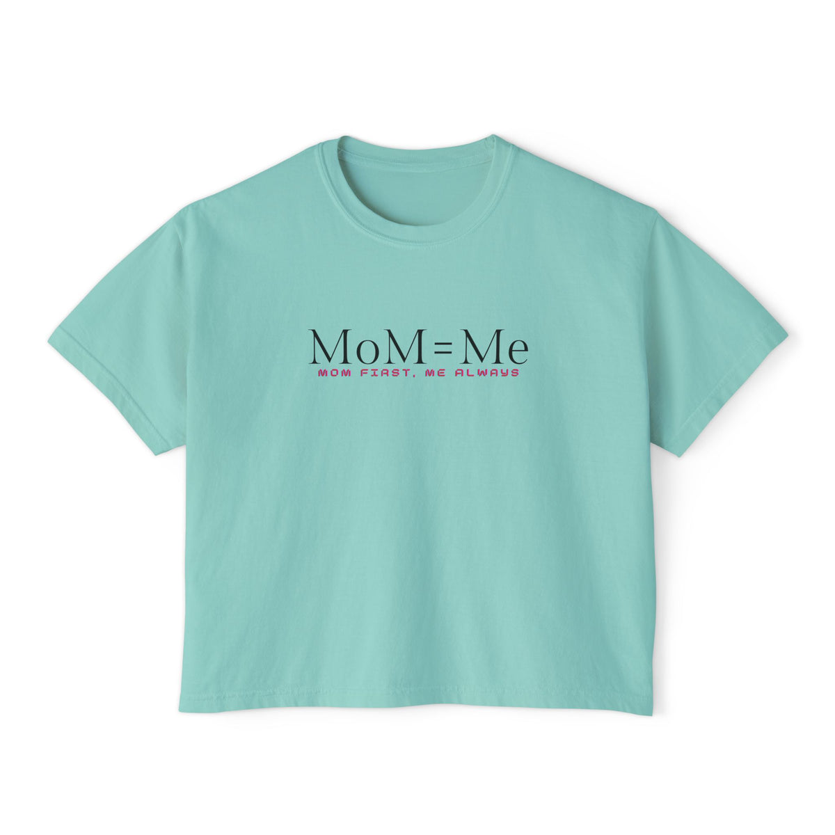 MoM = Me Basic "Mom First. Me Always." Boxy Tee