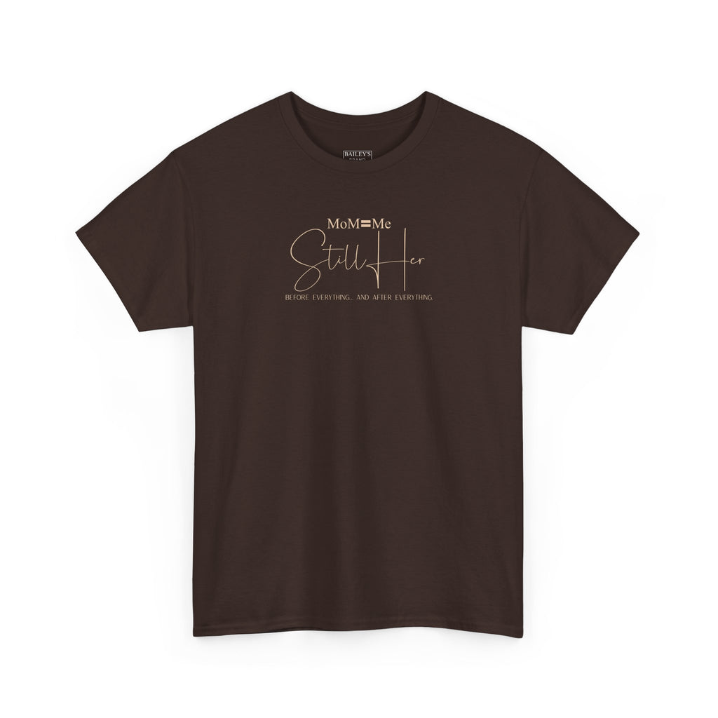 MoM=Me Premium Heavy Cotton Tee — “Still Her” Dark Tone Shirts