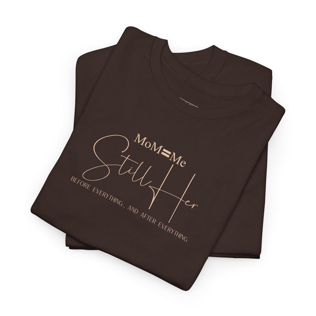 MoM=Me Premium Heavy Cotton Tee — “Still Her” Dark Tone Shirts