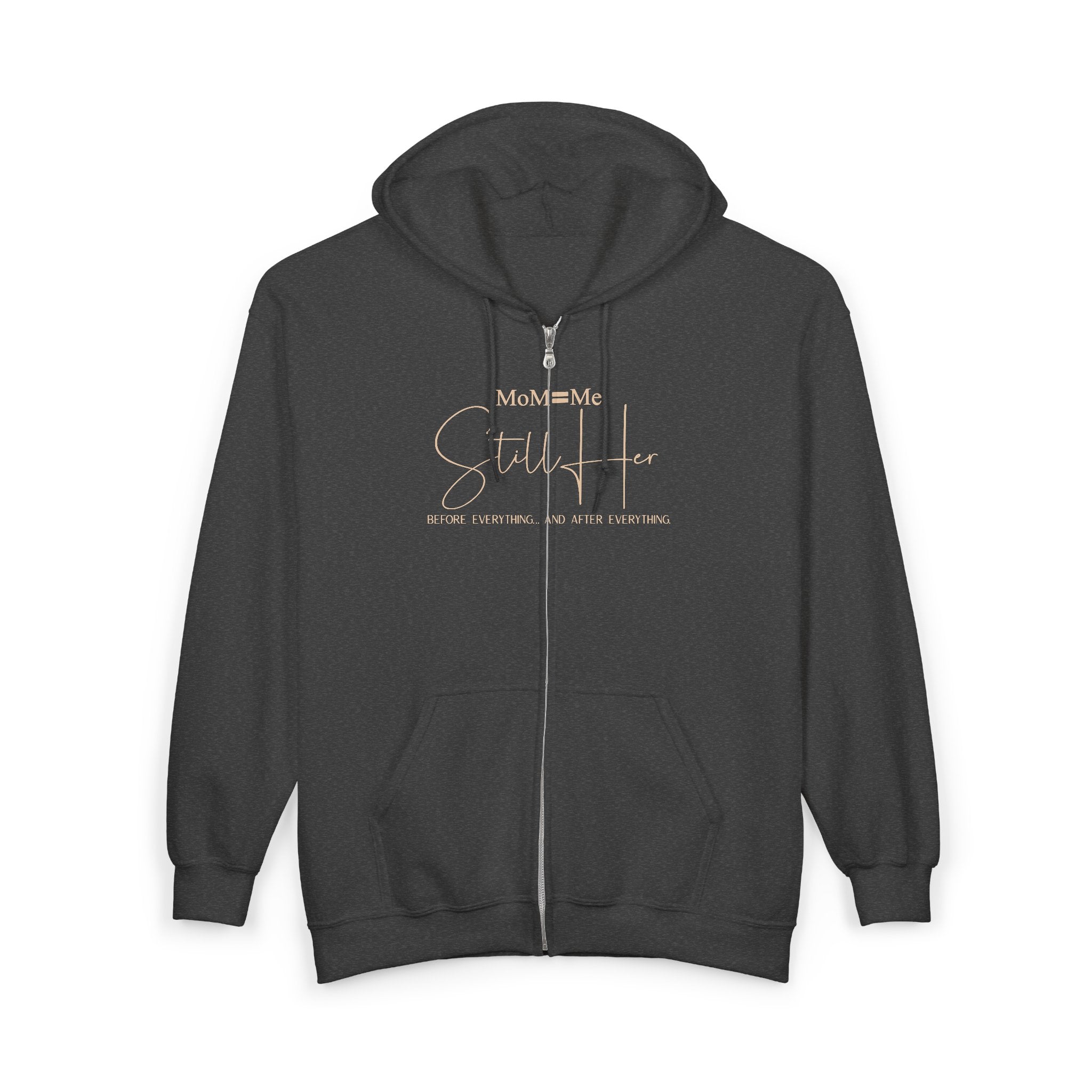 MoM=Me Premium Heavy Blend™ Full Zip Hooded Sweatshirt — “Still Her”