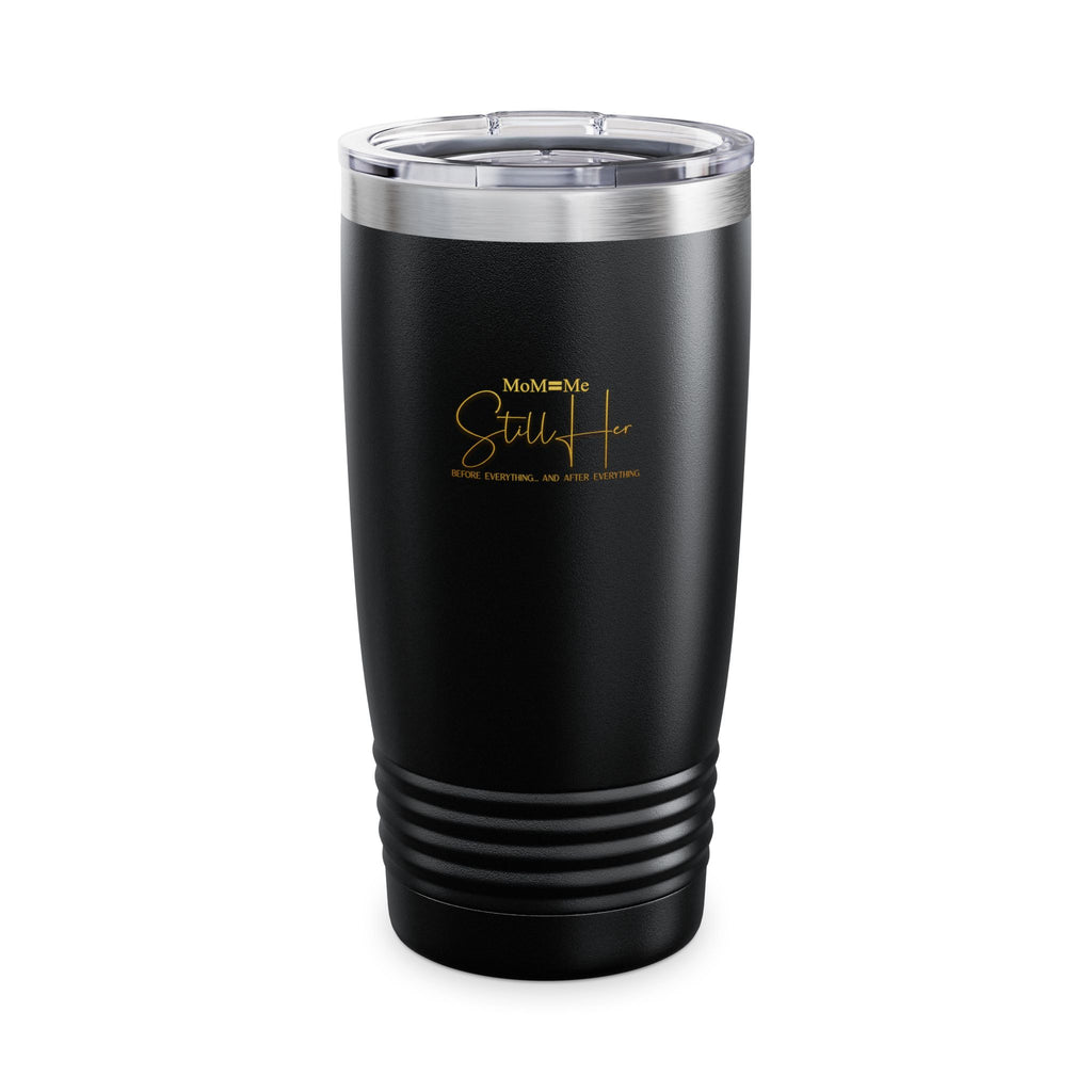 Premium MoM=Me “Still Her” Ringneck Tumbler — 20oz