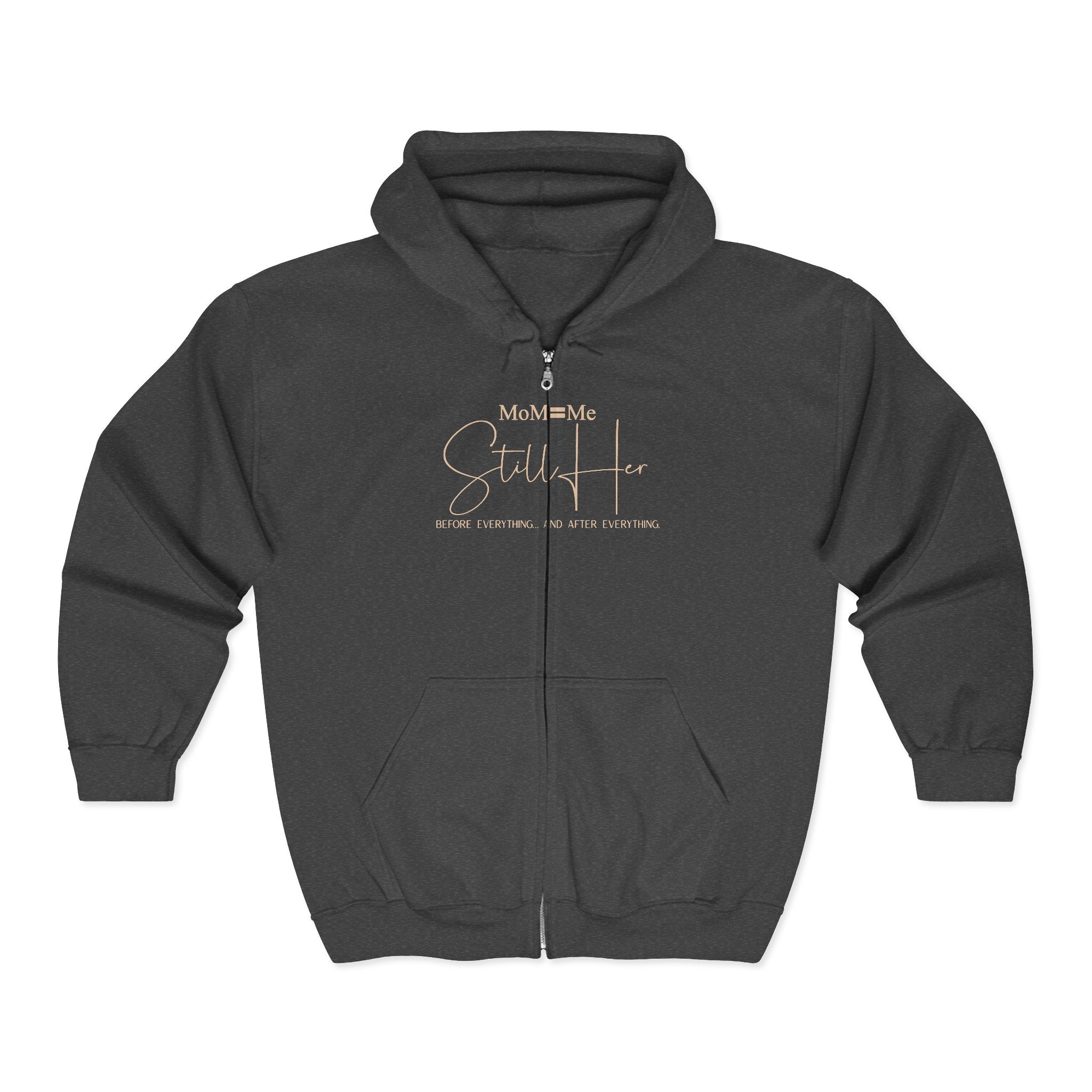 MoM=Me Premium Heavy Blend™ Full Zip Hooded Sweatshirt — “Still Her”