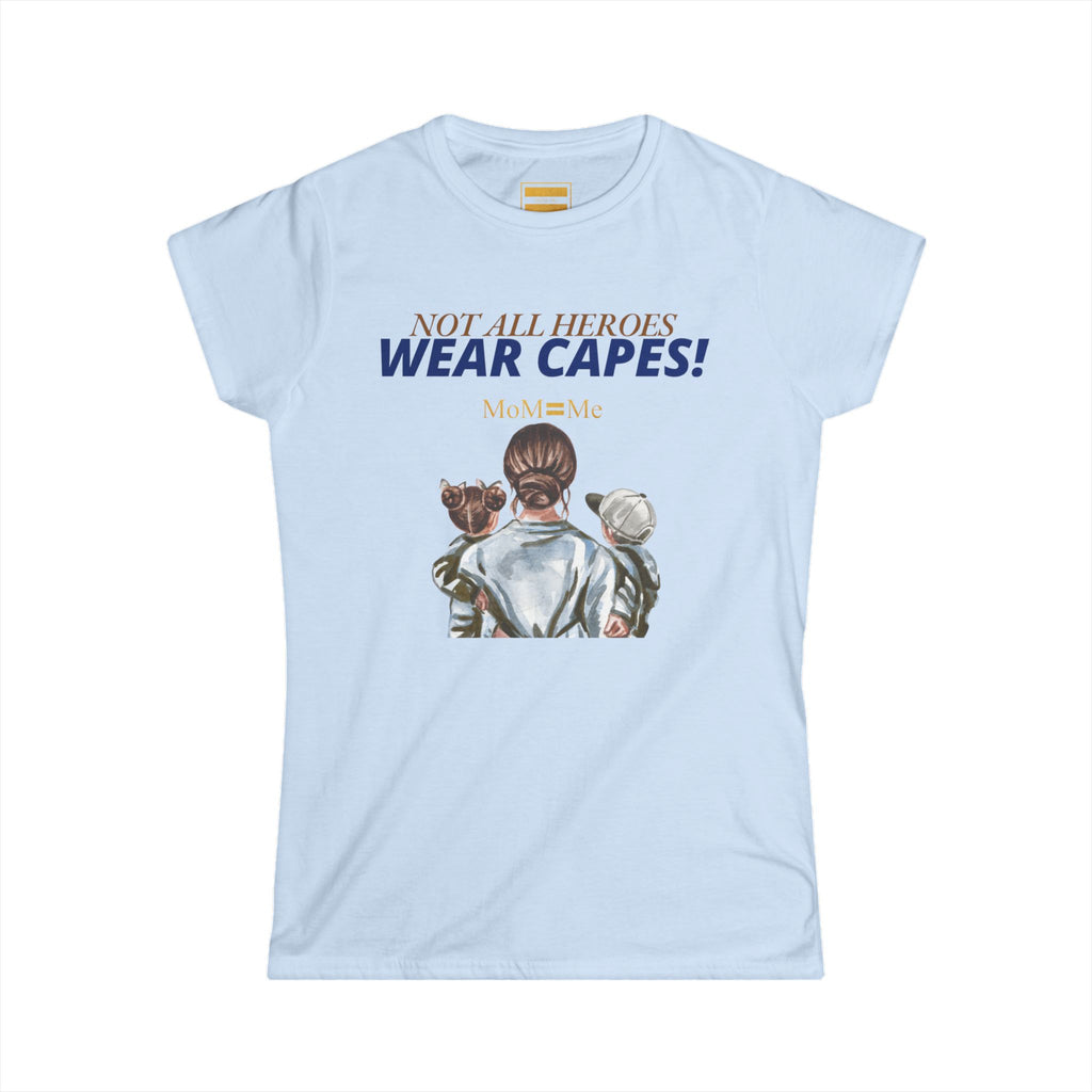 MoM=Me™ Women’s Softstyle Tee — “Not All Heroes Wear Capes”