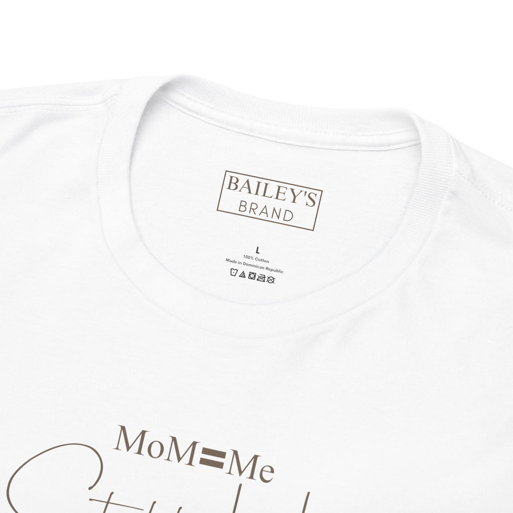 MoM=Me Premium Heavy Cotton Tee — “Still Her” Lighter colored shirts