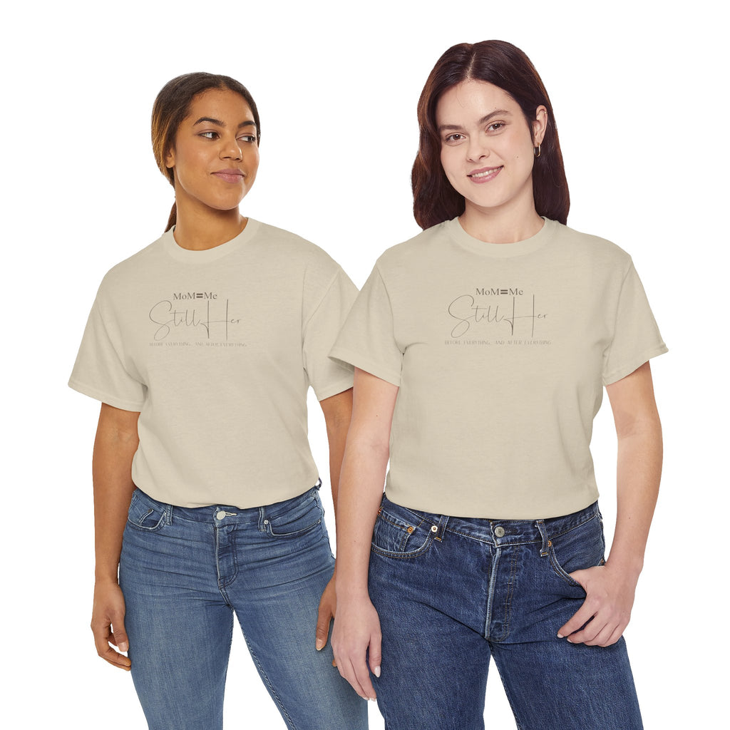 MoM=Me Premium Heavy Cotton Tee — “Still Her” Lighter colored shirts