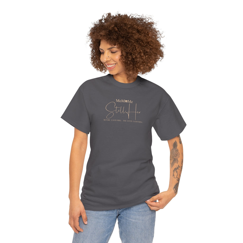 MoM=Me Premium Heavy Cotton Tee — “Still Her” Dark Tone Shirts