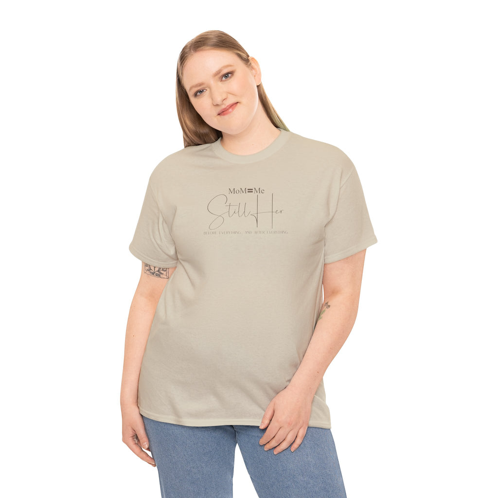 MoM=Me Premium Heavy Cotton Tee — “Still Her” Lighter colored shirts