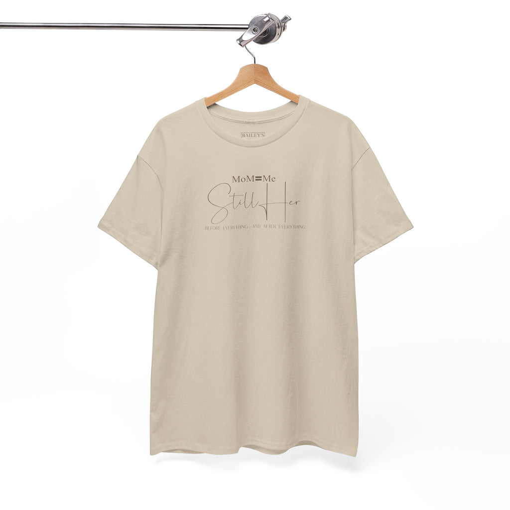 MoM=Me Premium Heavy Cotton Tee — “Still Her” Lighter colored shirts